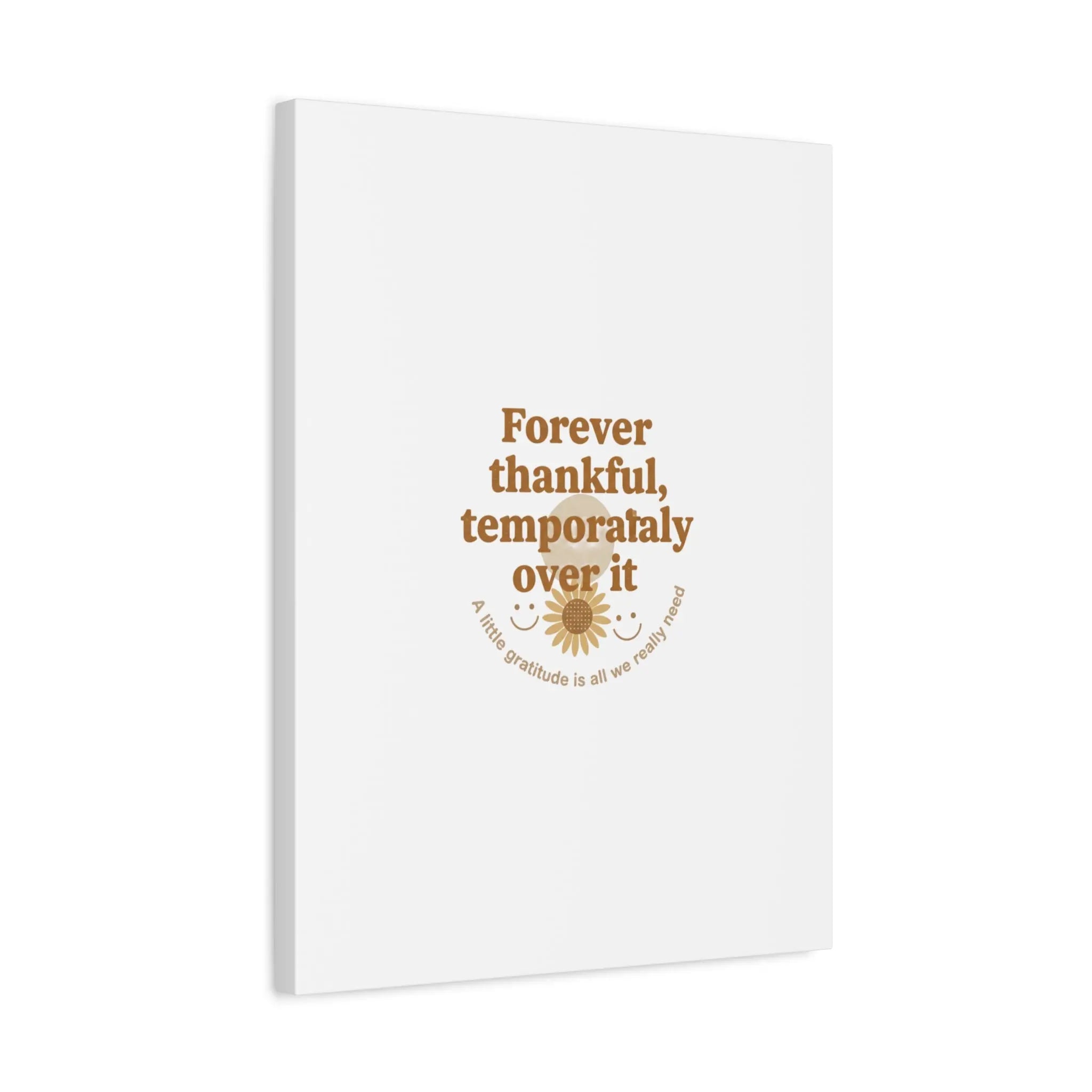 Forever thankful, temporarily over it Canvas | sarcastic gratitude, grateful but tired Printify
