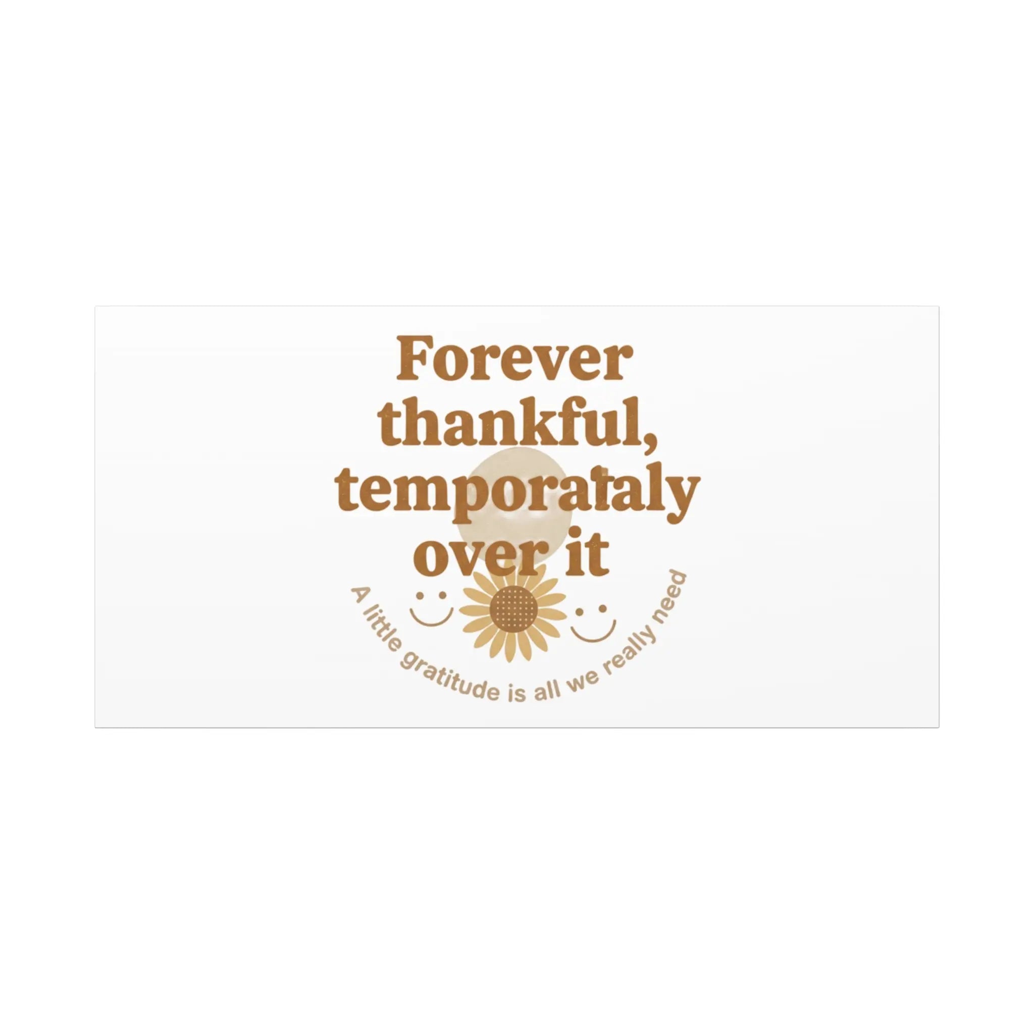 Forever thankful, temporarily over it Canvas | sarcastic gratitude, grateful but tired Printify
