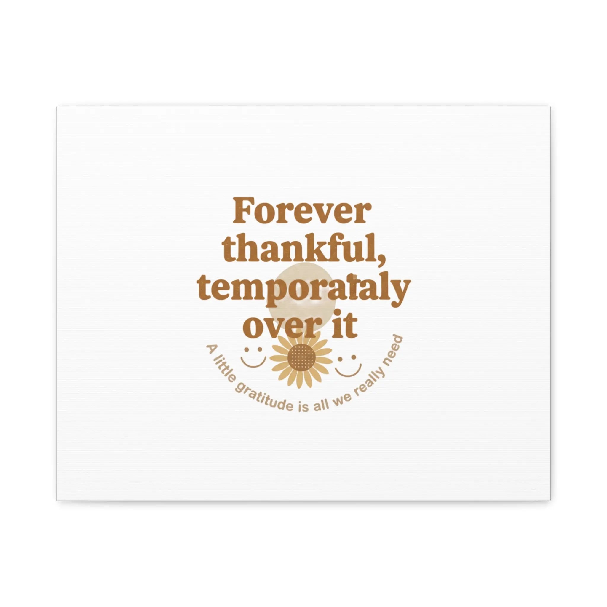Forever thankful, temporarily over it Canvas | sarcastic gratitude, grateful but tired Printify