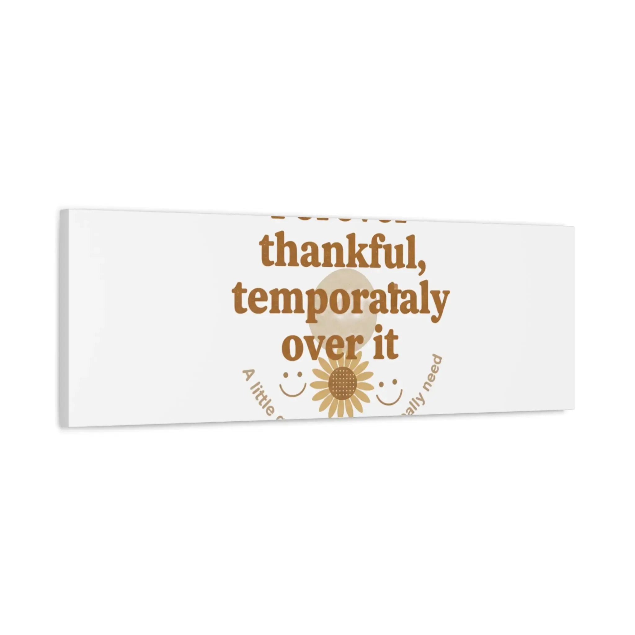 Forever thankful, temporarily over it Canvas | sarcastic gratitude, grateful but tired Printify
