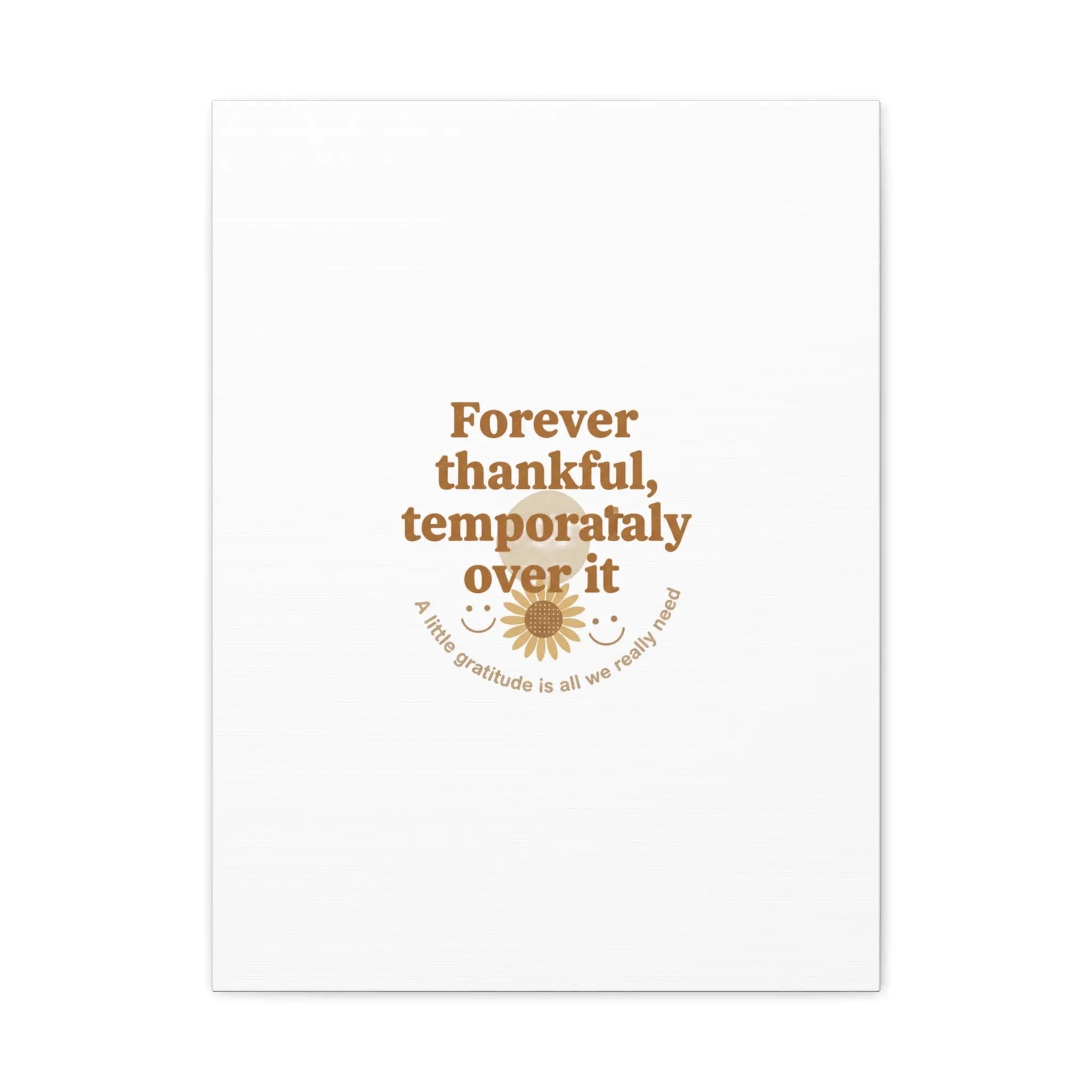 Forever thankful, temporarily over it Canvas | sarcastic gratitude, grateful but tired Printify