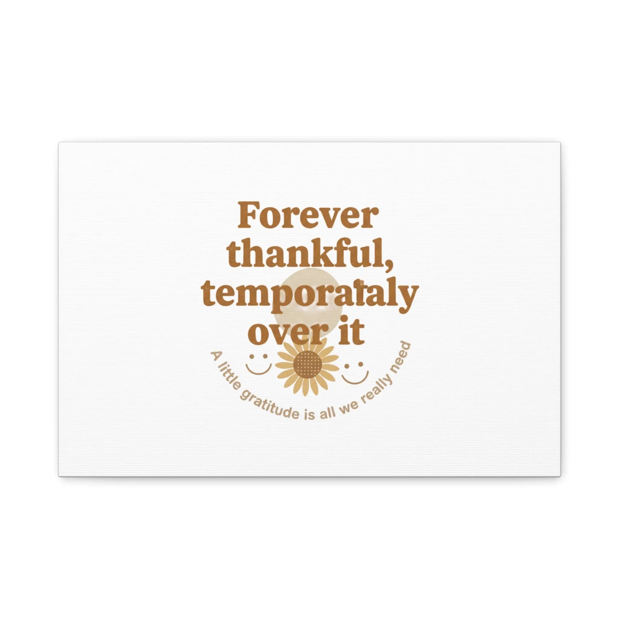 Forever thankful, temporarily over it Canvas | sarcastic gratitude, grateful but tired Printify