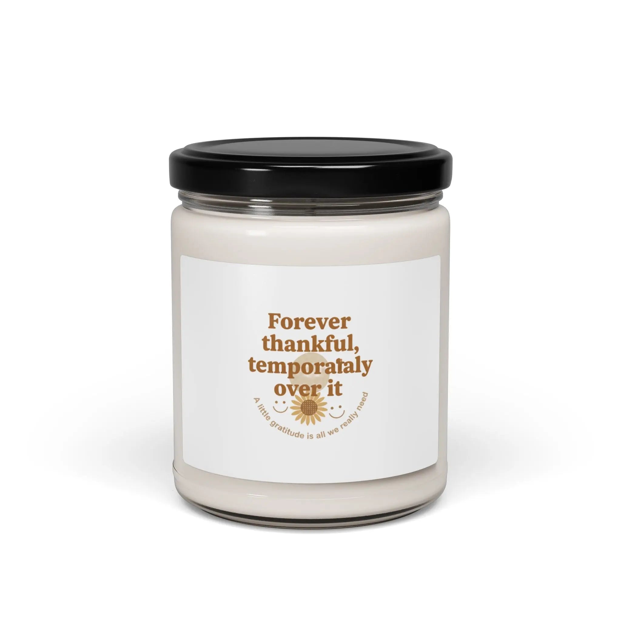 Forever Thankful Temporarily Over It Candle | Scented Soy, gratitude sarcasm Printify