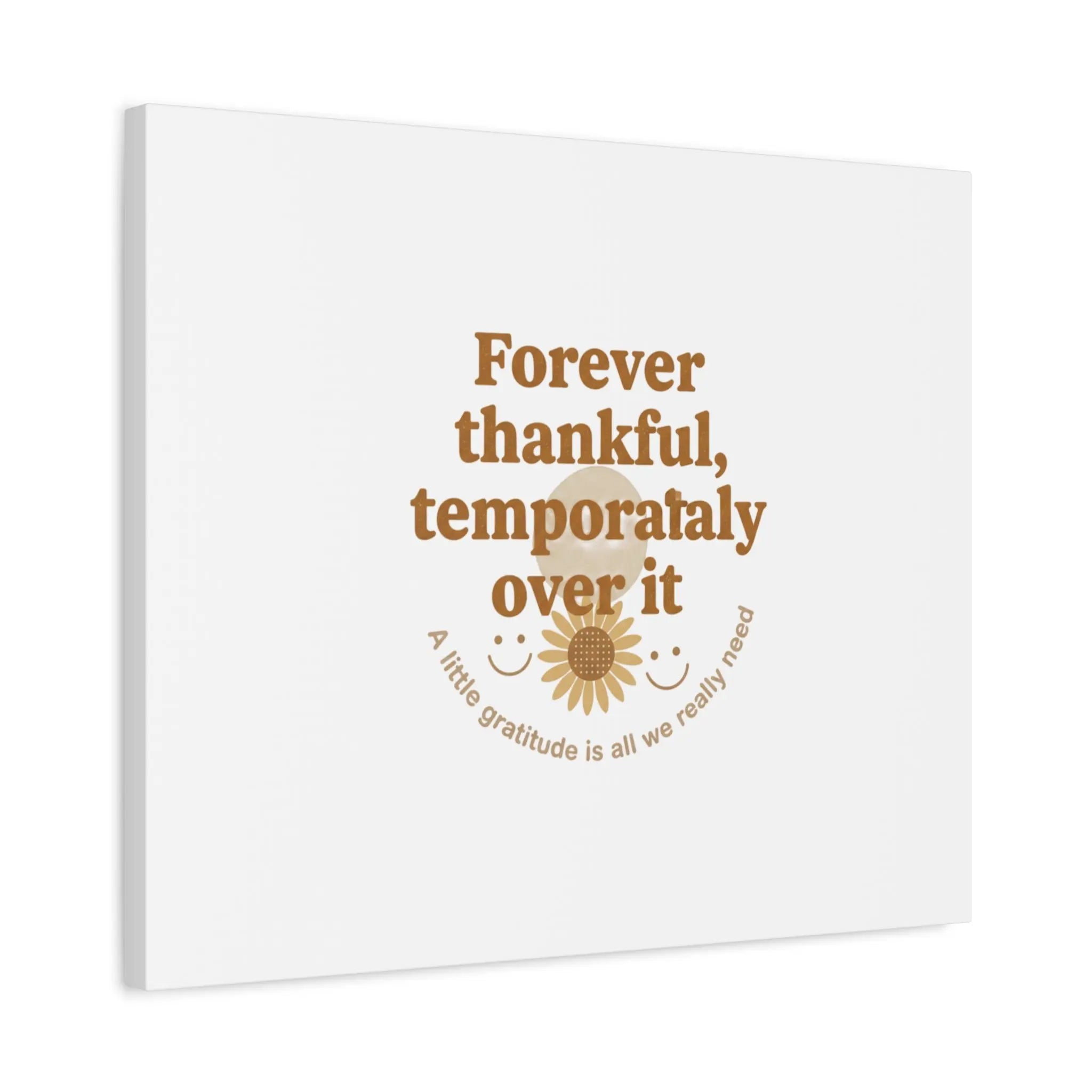 Forever thankful, temporarily over it Canvas | sarcastic gratitude, grateful but tired Printify
