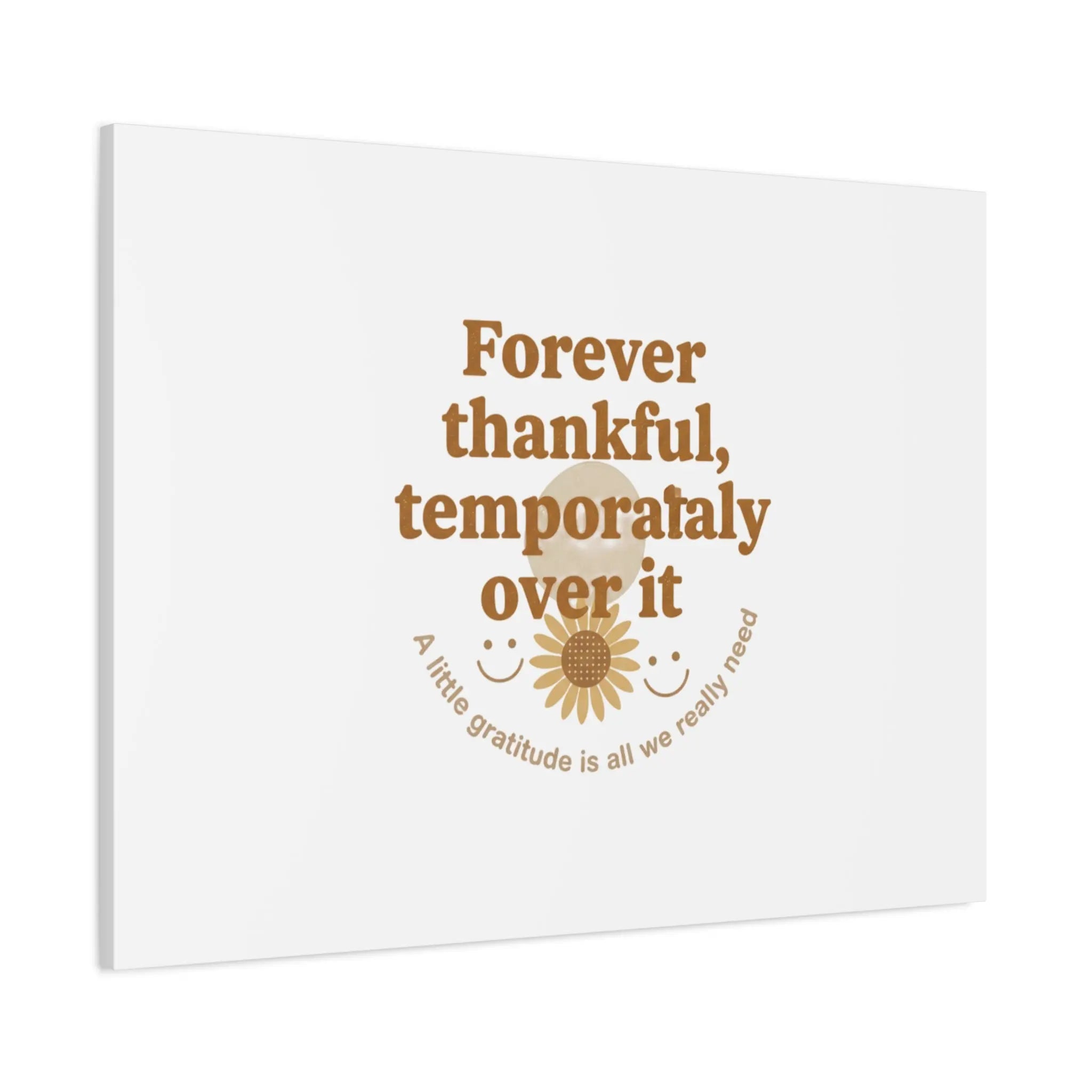 Forever thankful, temporarily over it Canvas | sarcastic gratitude, grateful but tired Printify
