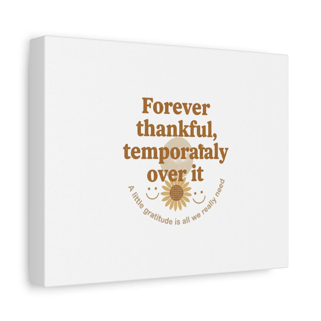 Forever thankful, temporarily over it Canvas | sarcastic gratitude, grateful but tired Printify