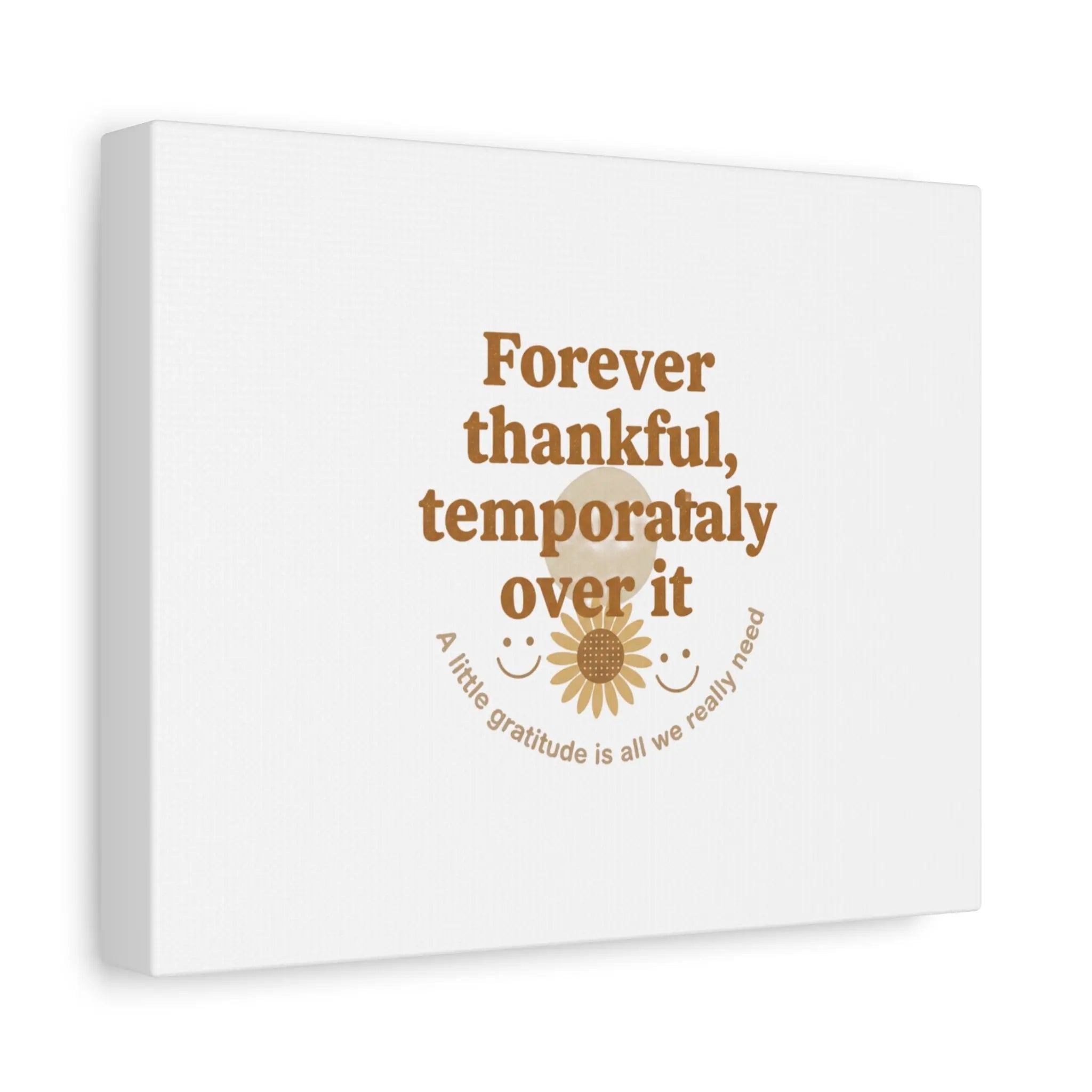Forever thankful, temporarily over it Canvas | sarcastic gratitude, grateful but tired Printify