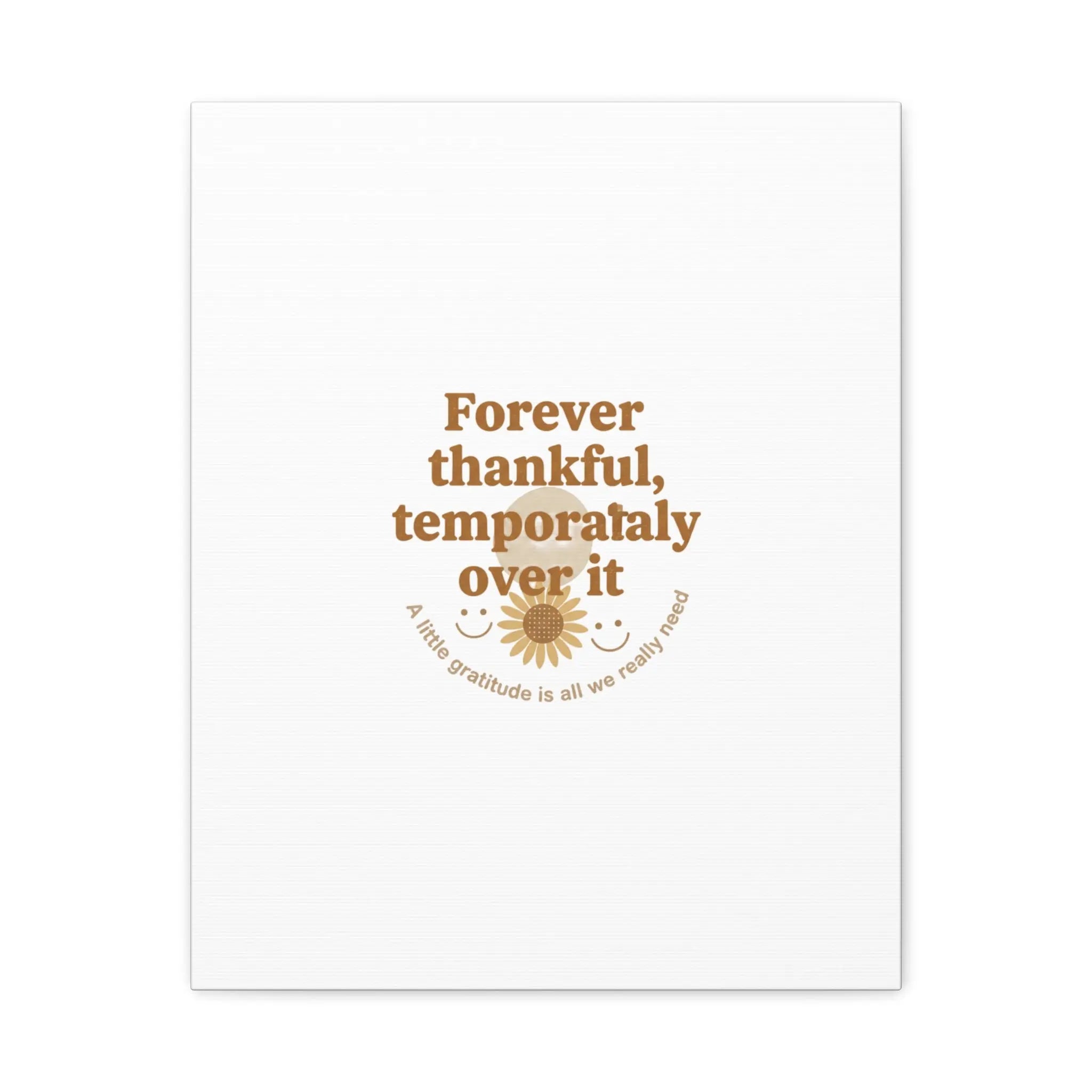 Forever thankful, temporarily over it Canvas | sarcastic gratitude, grateful but tired Printify