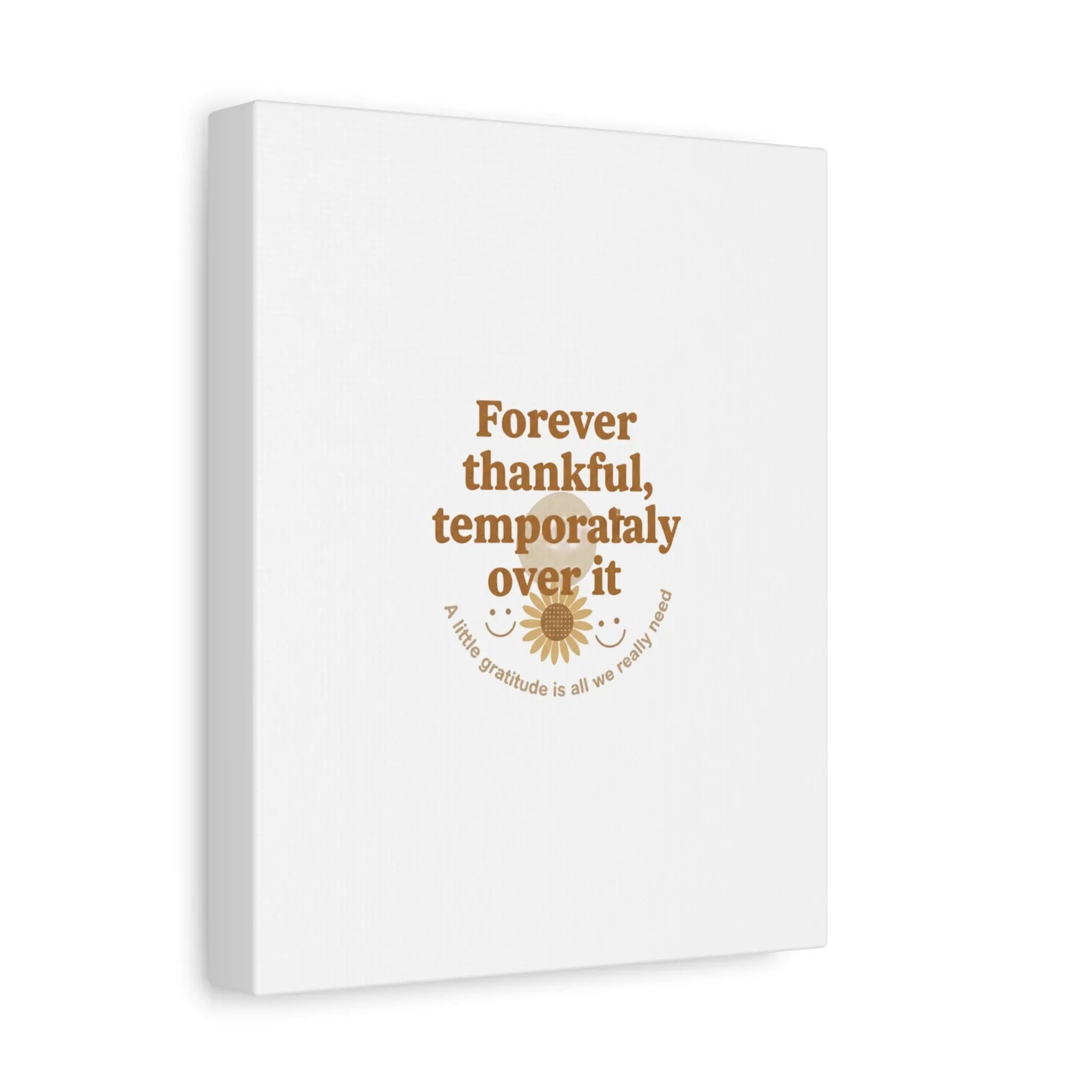 Forever thankful, temporarily over it Canvas | sarcastic gratitude, grateful but tired Printify