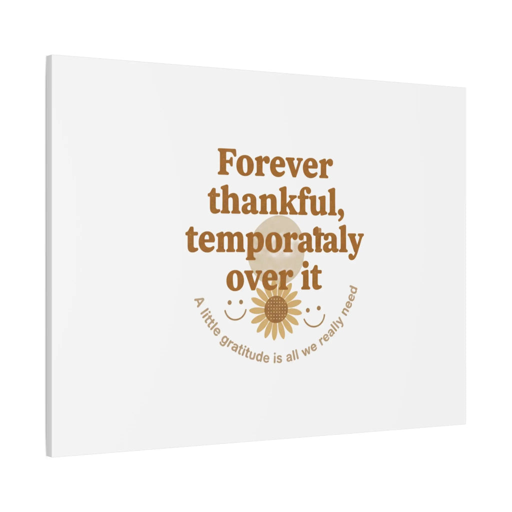 Forever thankful, temporarily over it Canvas | sarcastic gratitude, grateful but tired Printify