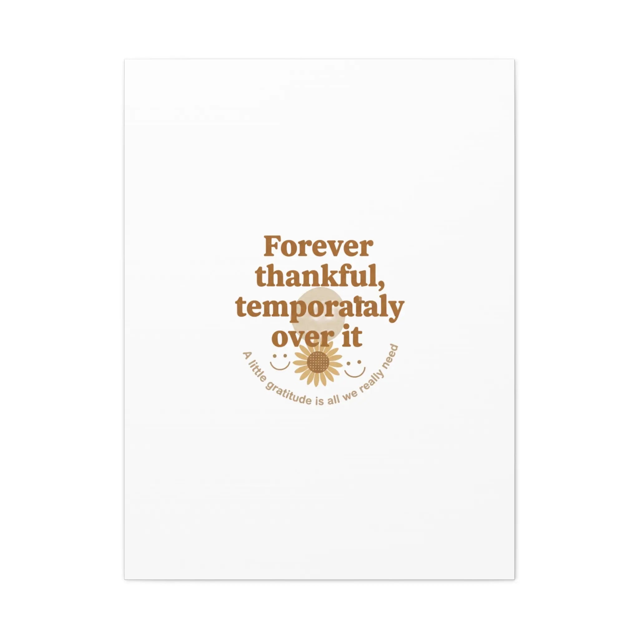 Forever thankful, temporarily over it Canvas | sarcastic gratitude, grateful but tired Printify