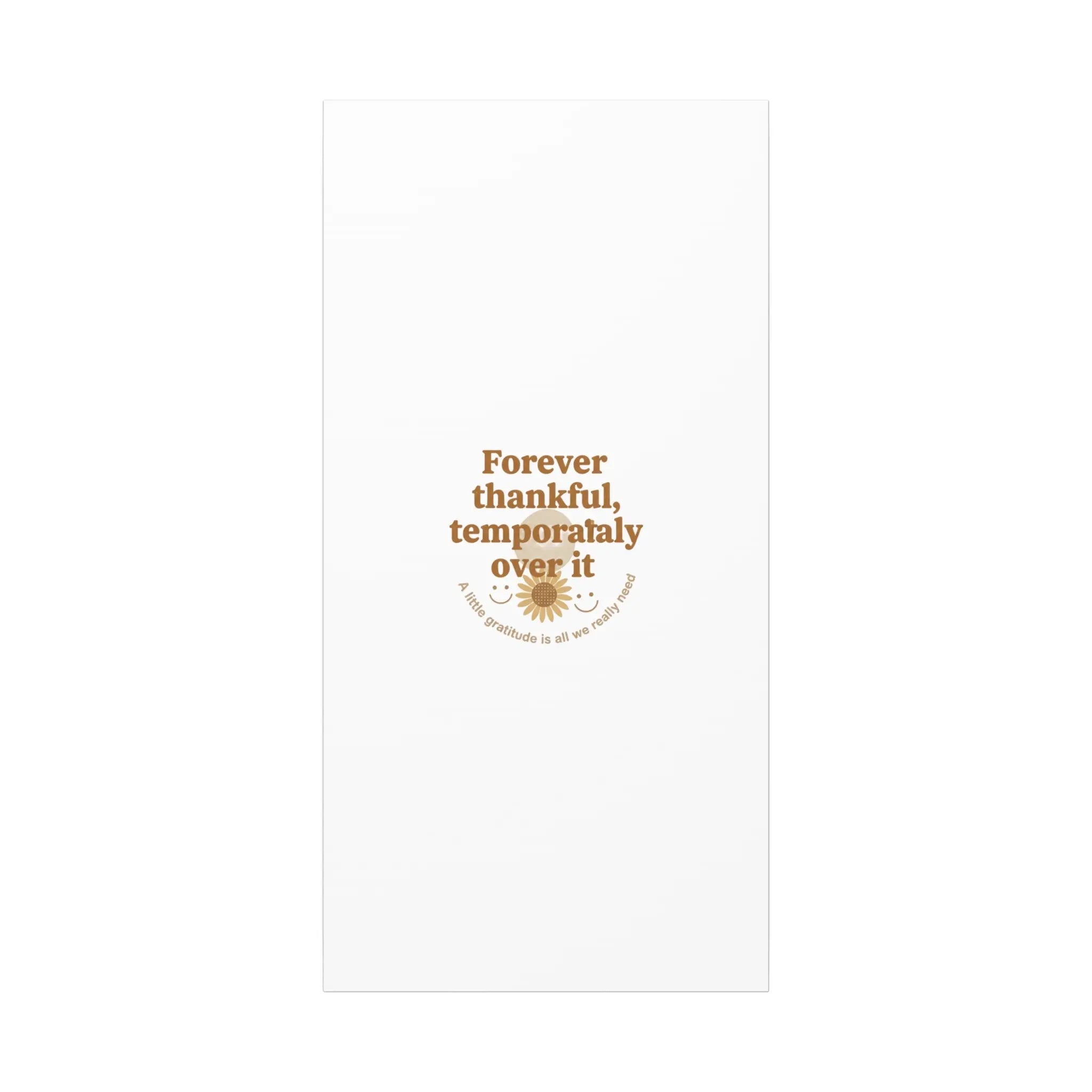 Forever thankful, temporarily over it Canvas | sarcastic gratitude, grateful but tired Printify