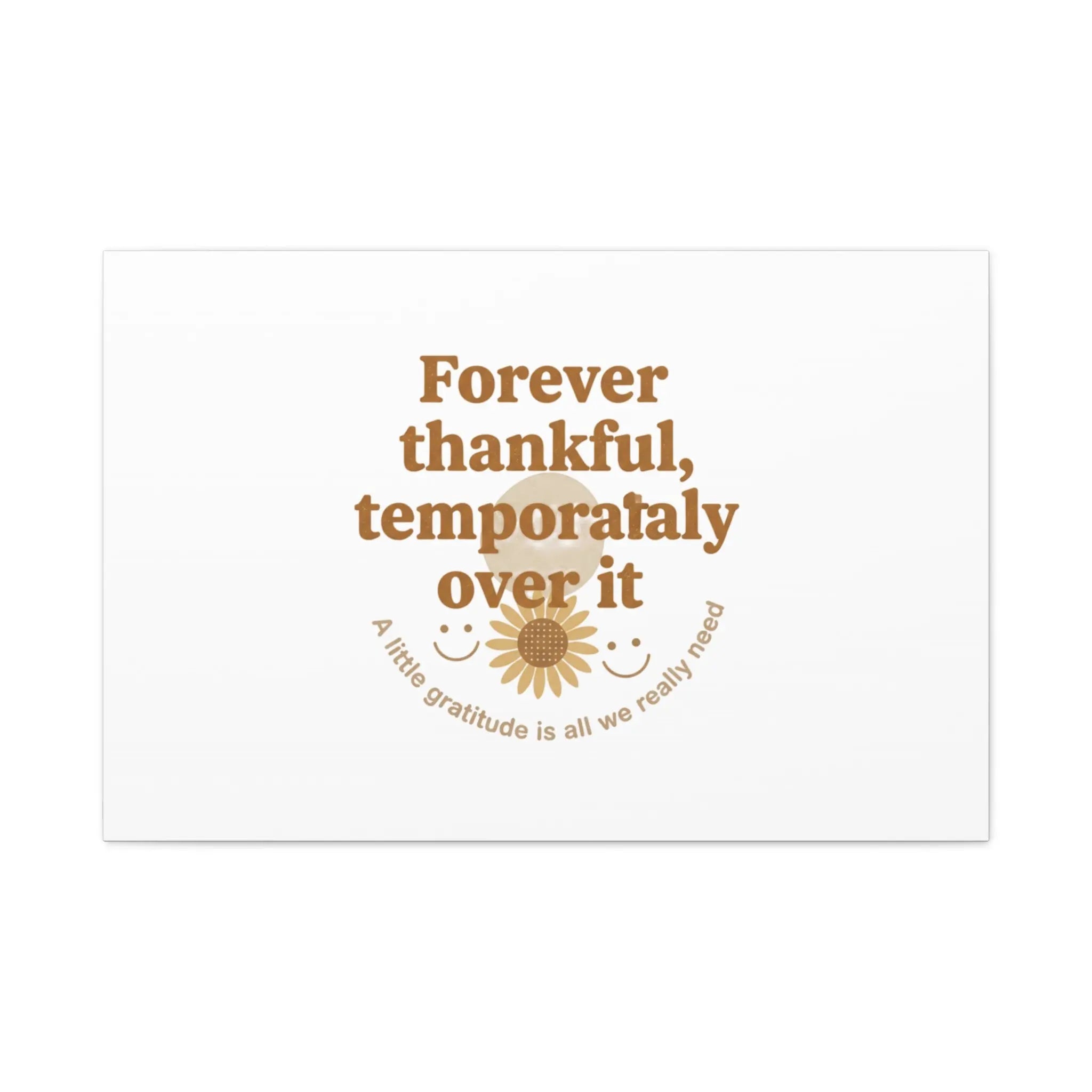 Forever thankful, temporarily over it Canvas | sarcastic gratitude, grateful but tired Printify