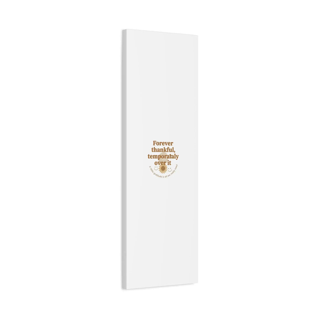 Forever thankful, temporarily over it Canvas | sarcastic gratitude, grateful but tired Printify