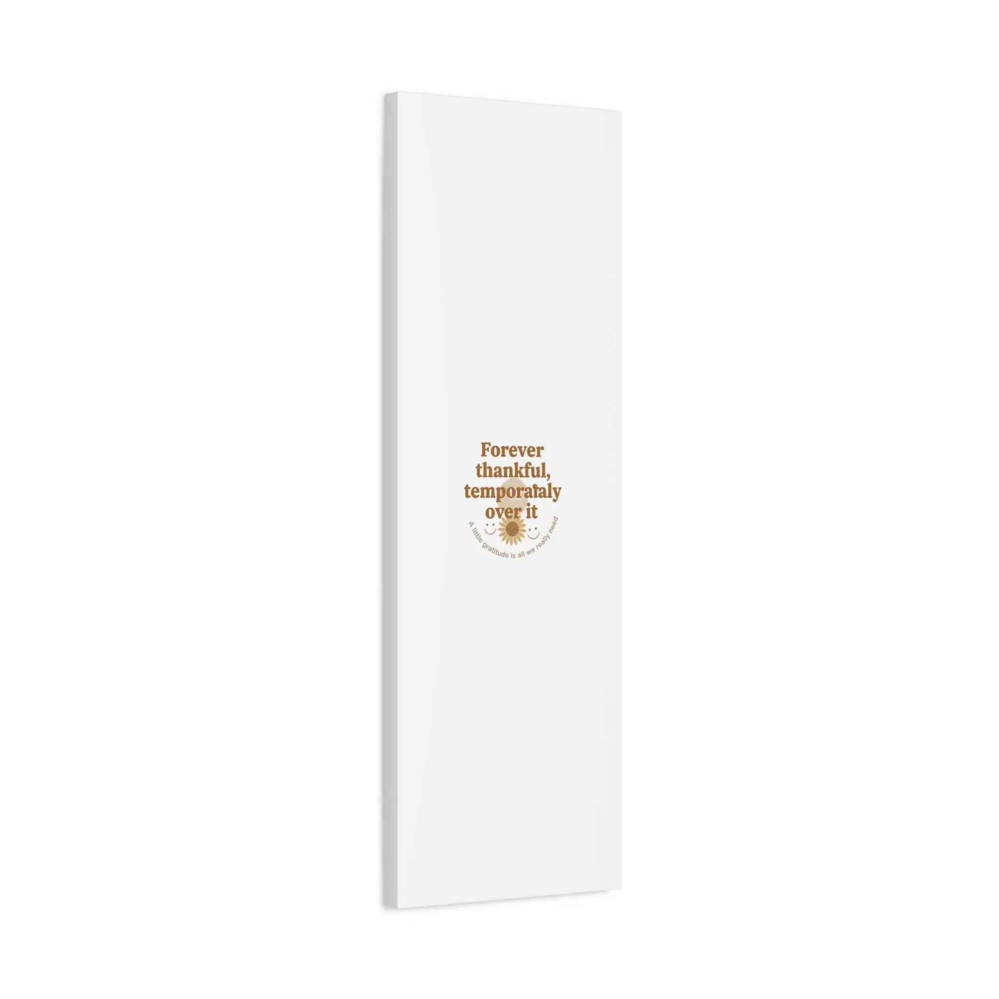 Forever thankful, temporarily over it Canvas | sarcastic gratitude, grateful but tired Printify