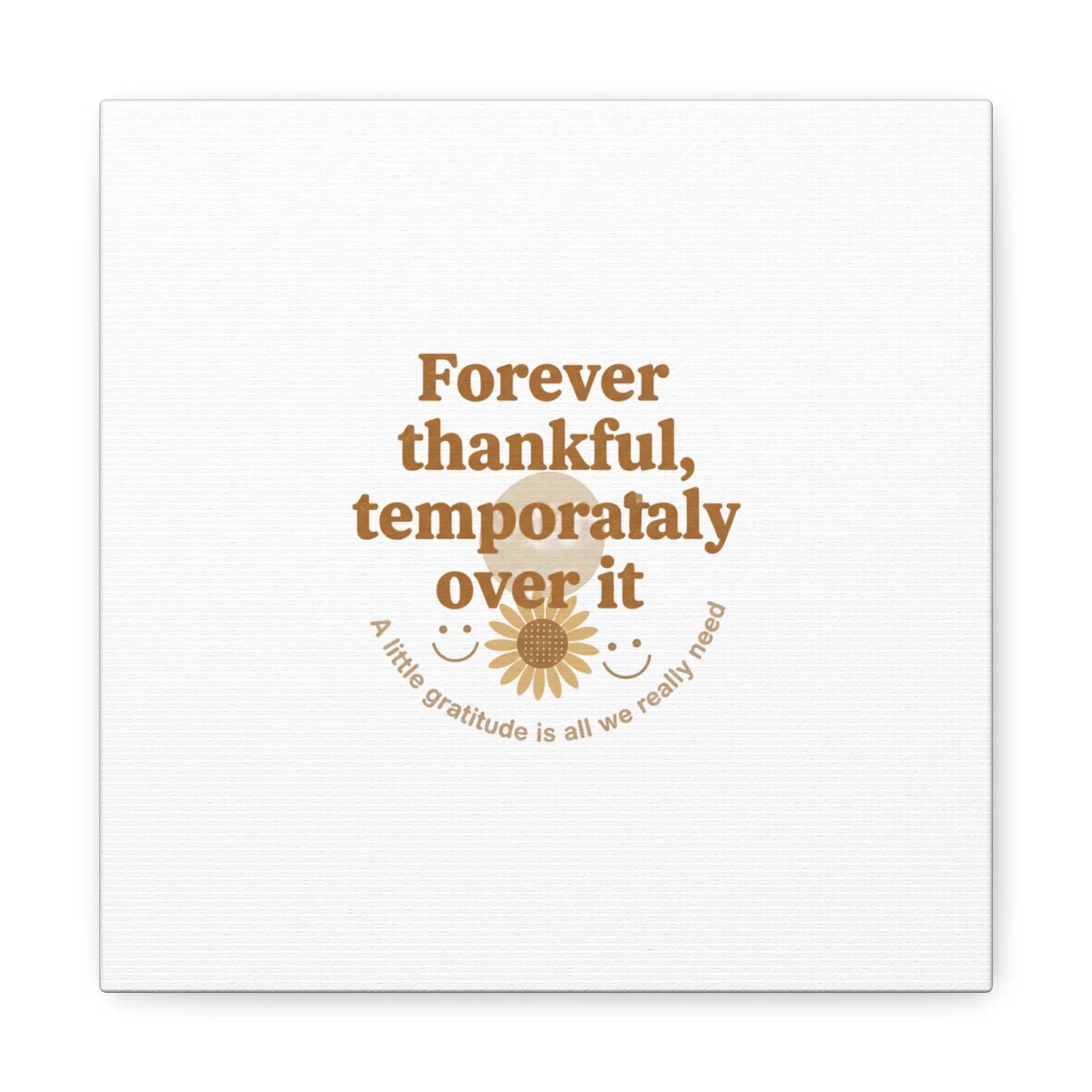 Forever thankful, temporarily over it Canvas | sarcastic gratitude, grateful but tired Printify