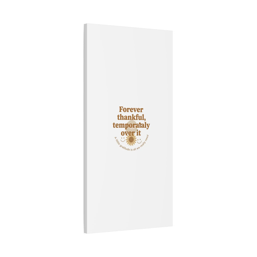 Forever thankful, temporarily over it Canvas | sarcastic gratitude, grateful but tired Printify