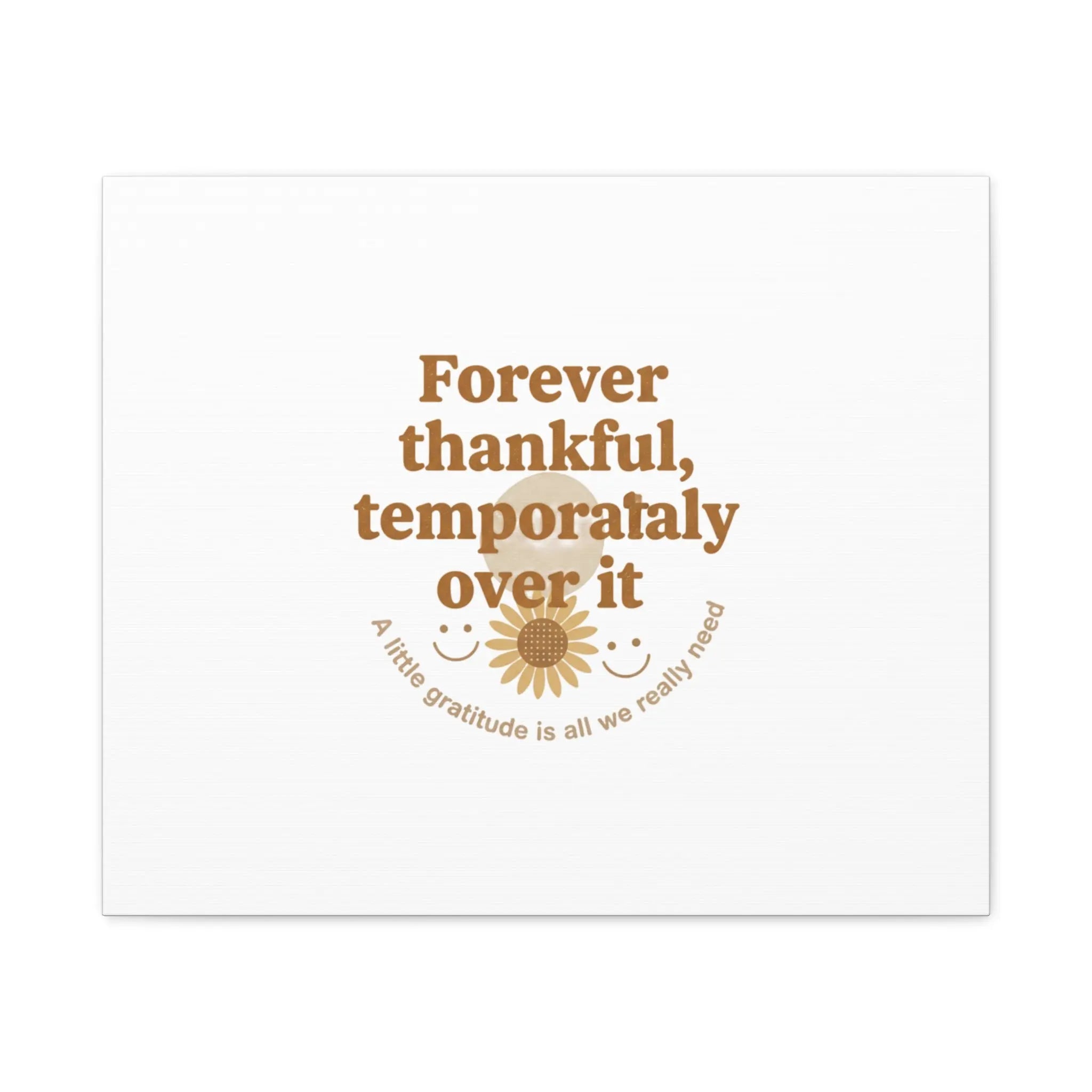 Forever thankful, temporarily over it Canvas | sarcastic gratitude, grateful but tired Printify