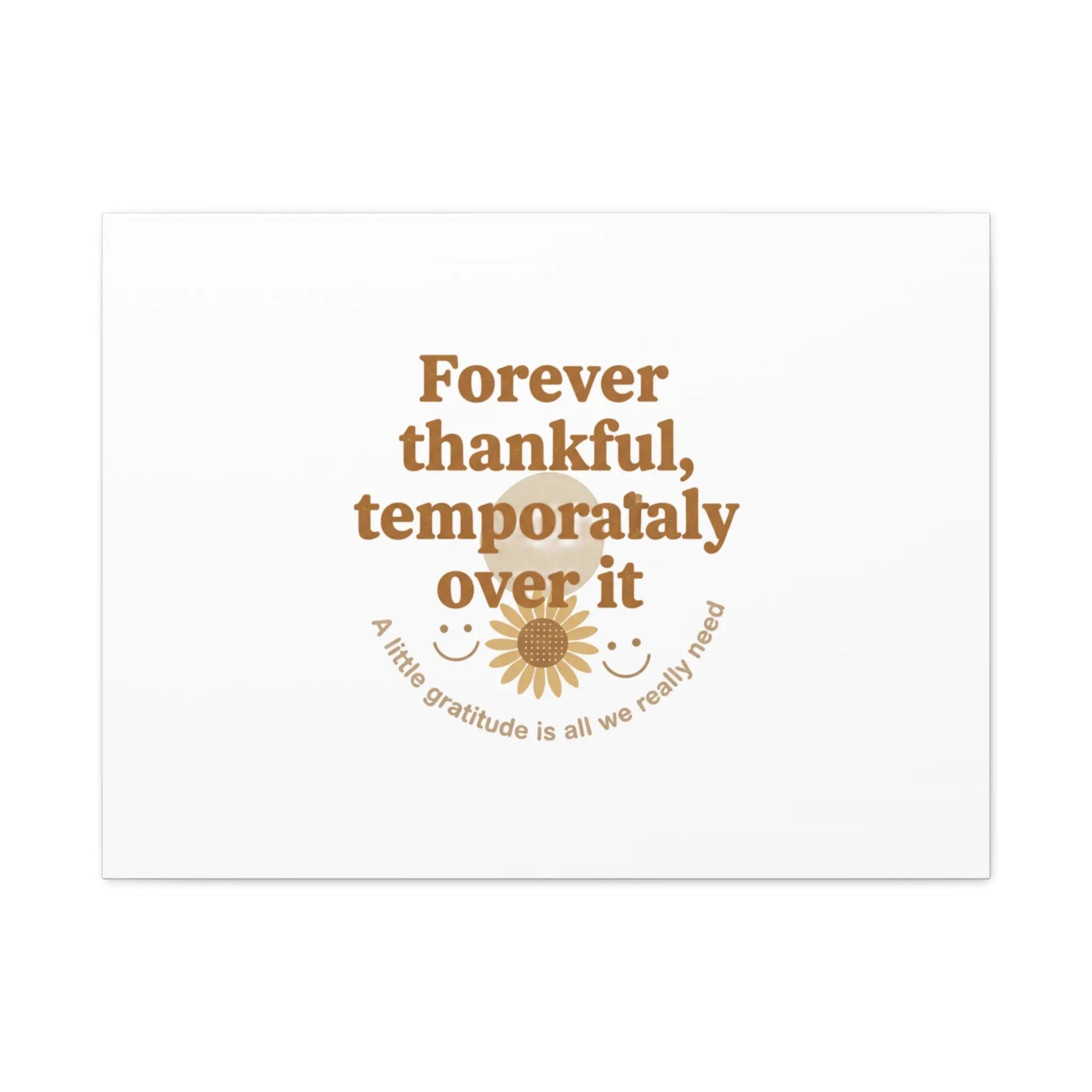 Forever thankful, temporarily over it Canvas | sarcastic gratitude, grateful but tired Printify