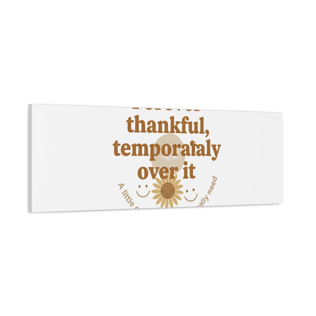 Forever thankful, temporarily over it Canvas | sarcastic gratitude, grateful but tired Printify