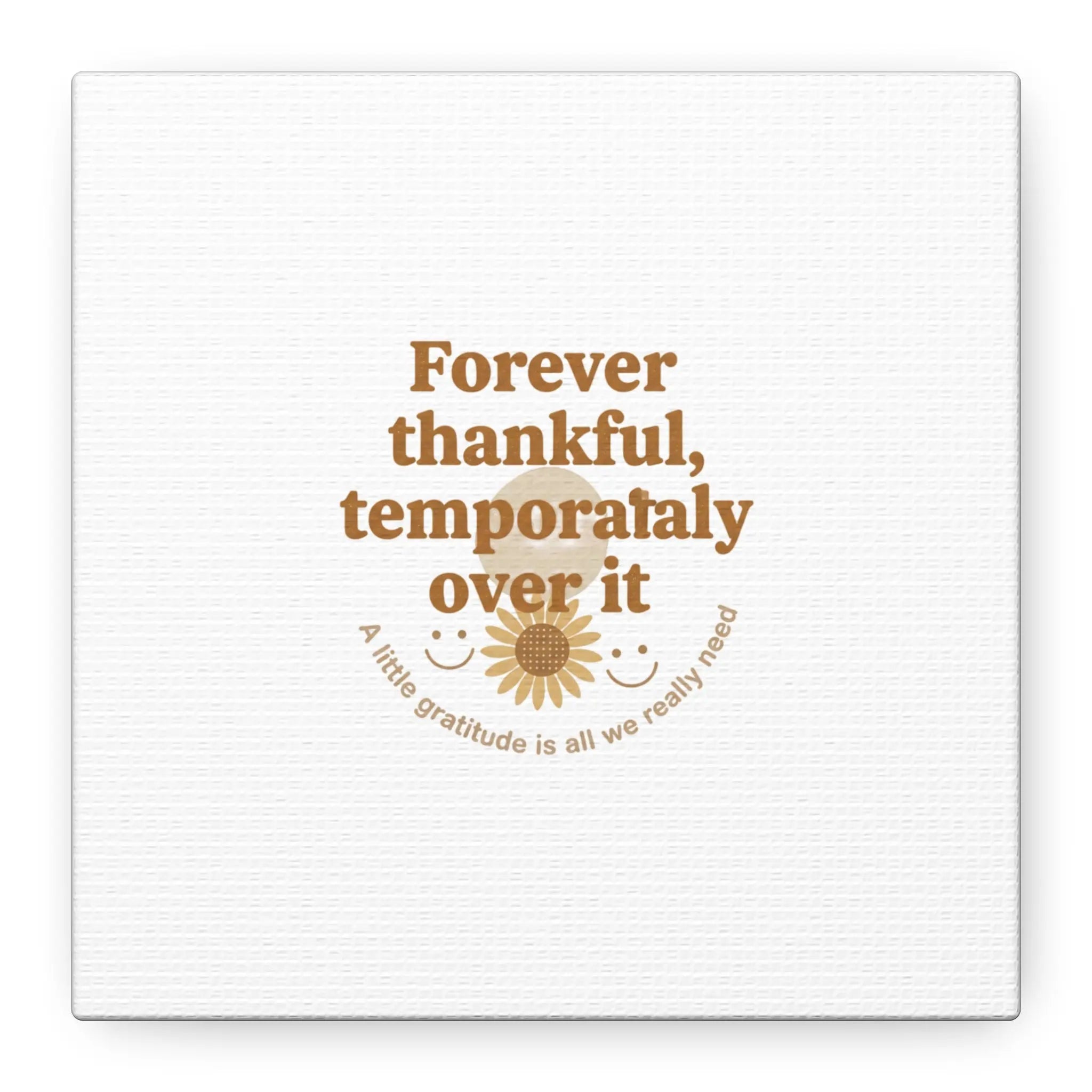 Forever thankful, temporarily over it Canvas | sarcastic gratitude, grateful but tired Printify