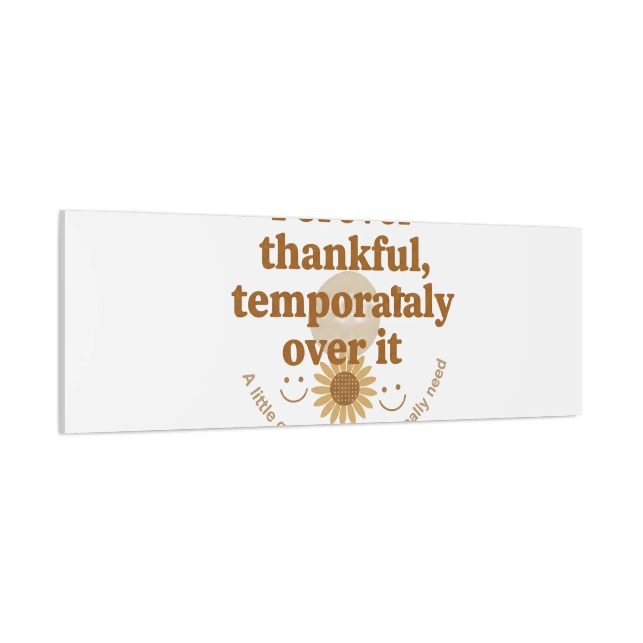 Forever thankful, temporarily over it Canvas | sarcastic gratitude, grateful but tired Printify