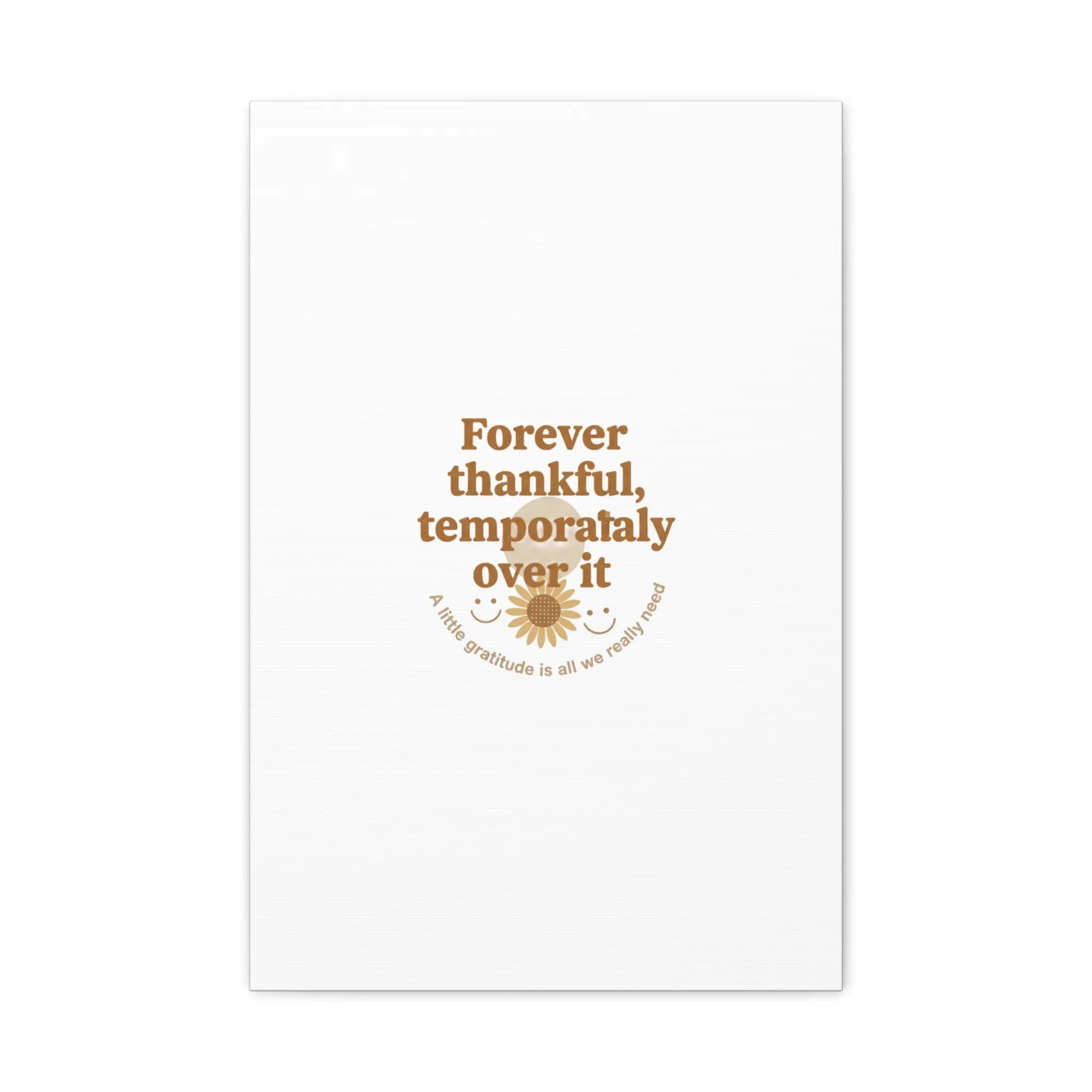 Forever thankful, temporarily over it Canvas | sarcastic gratitude, grateful but tired Printify