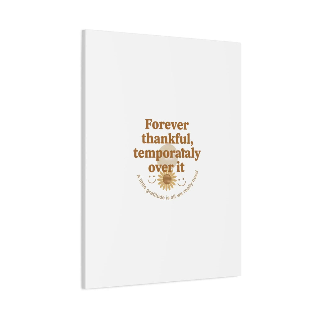 Forever thankful, temporarily over it Canvas | sarcastic gratitude, grateful but tired Printify