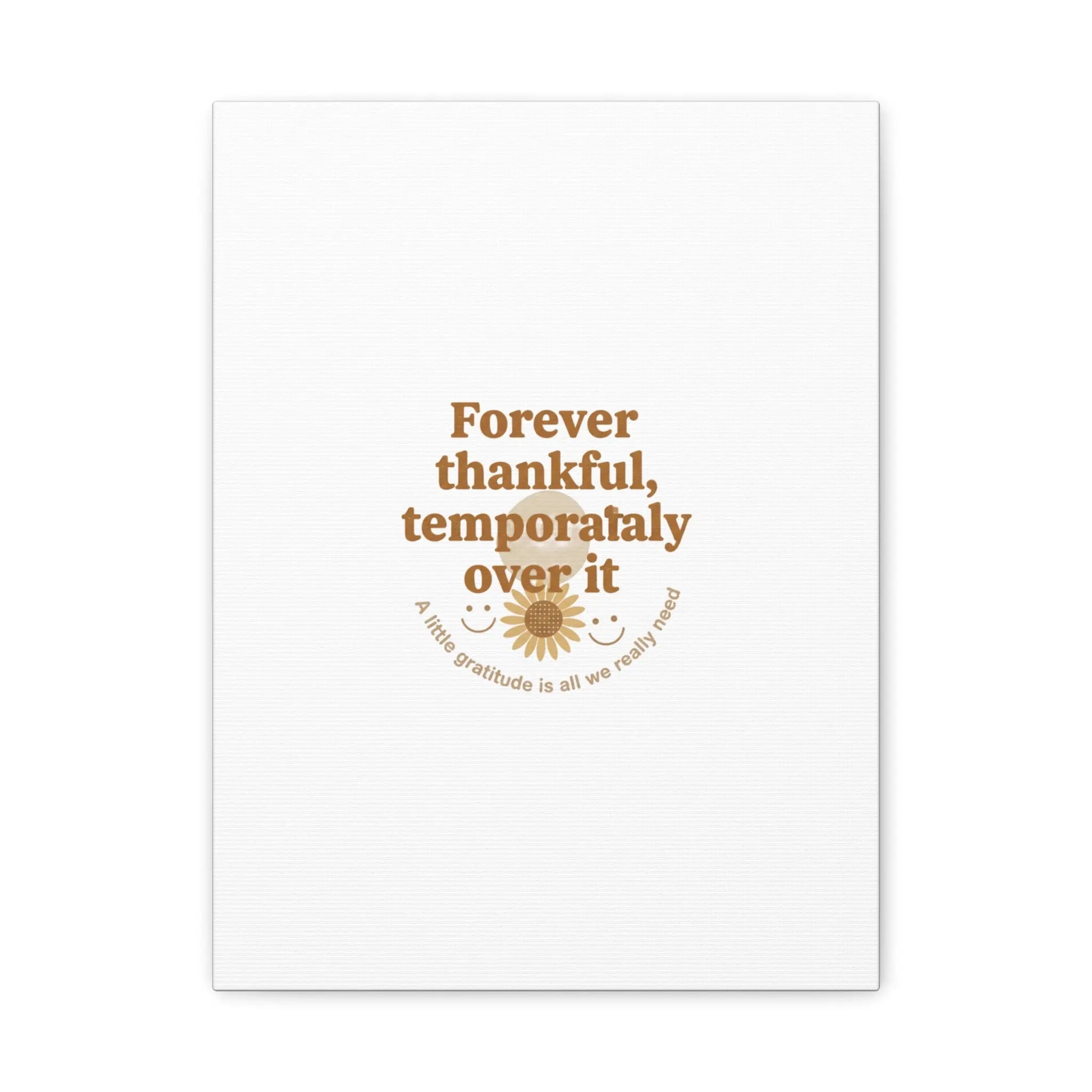 Forever thankful, temporarily over it Canvas | sarcastic gratitude, grateful but tired Printify
