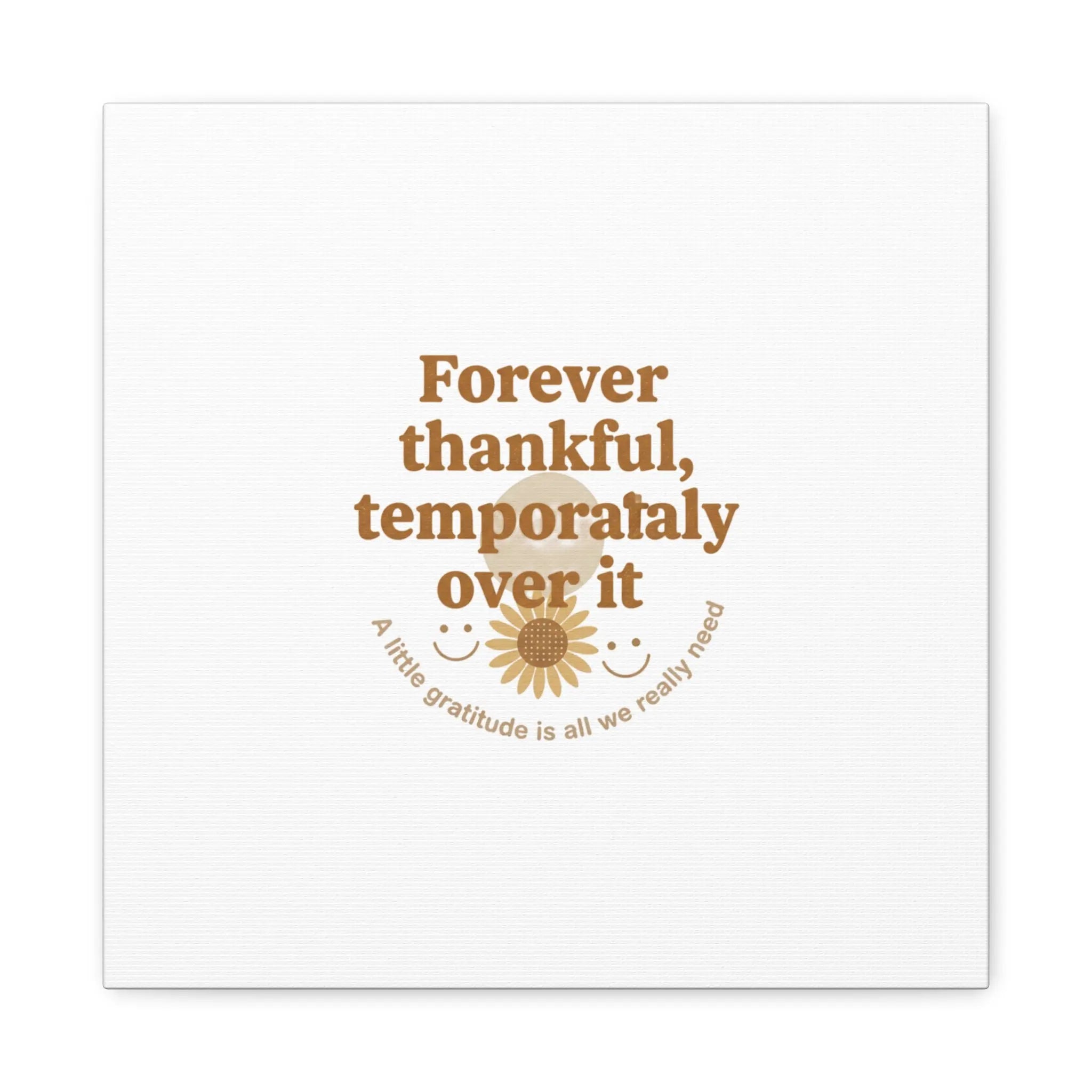 Forever thankful, temporarily over it Canvas | sarcastic gratitude, grateful but tired Printify