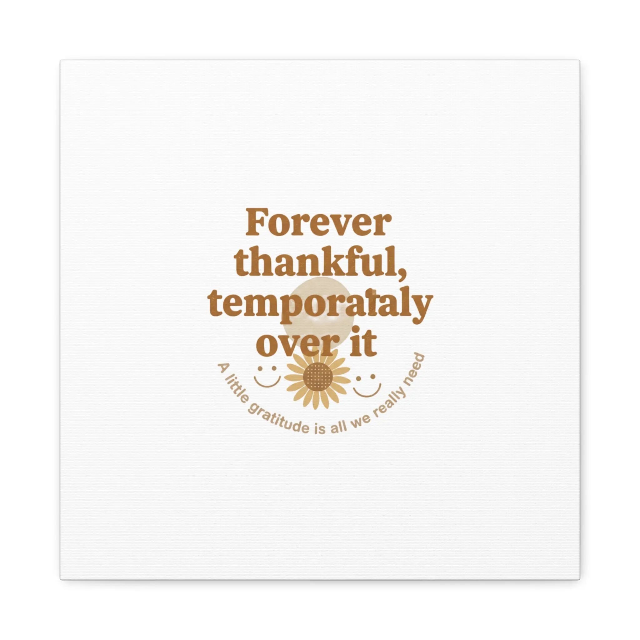 Forever thankful, temporarily over it Canvas | sarcastic gratitude, grateful but tired Printify