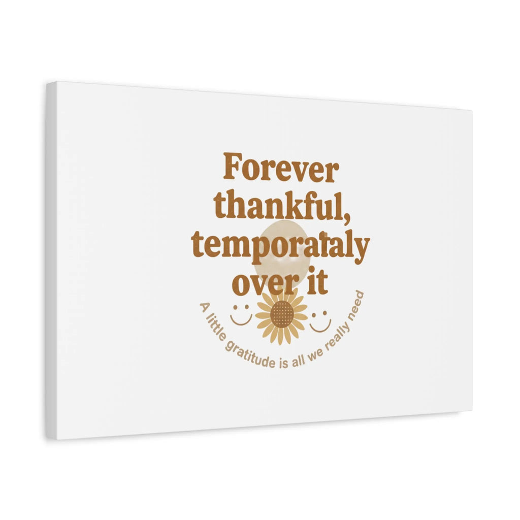 Forever thankful, temporarily over it Canvas | sarcastic gratitude, grateful but tired Printify