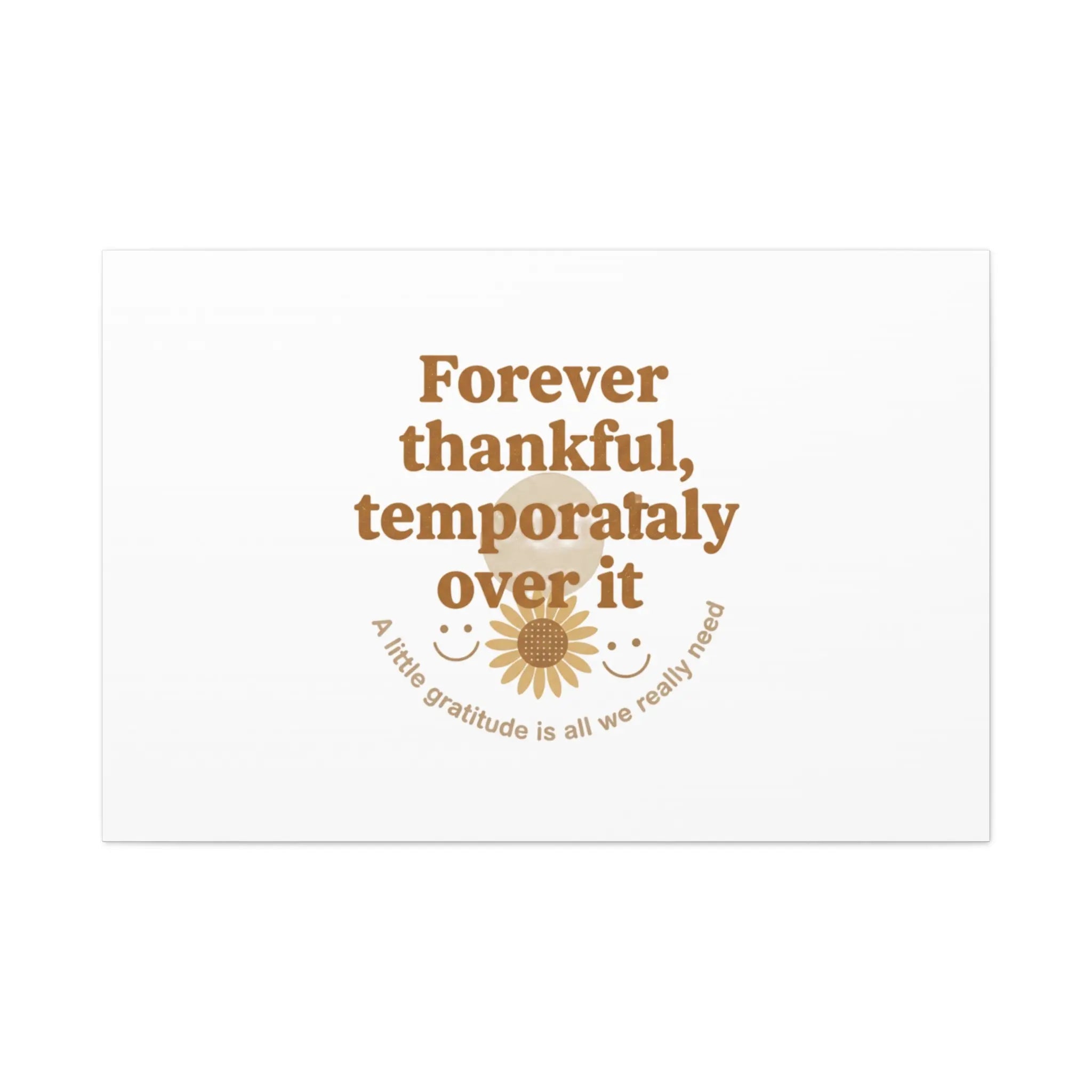 Forever thankful, temporarily over it Canvas | sarcastic gratitude, grateful but tired Printify