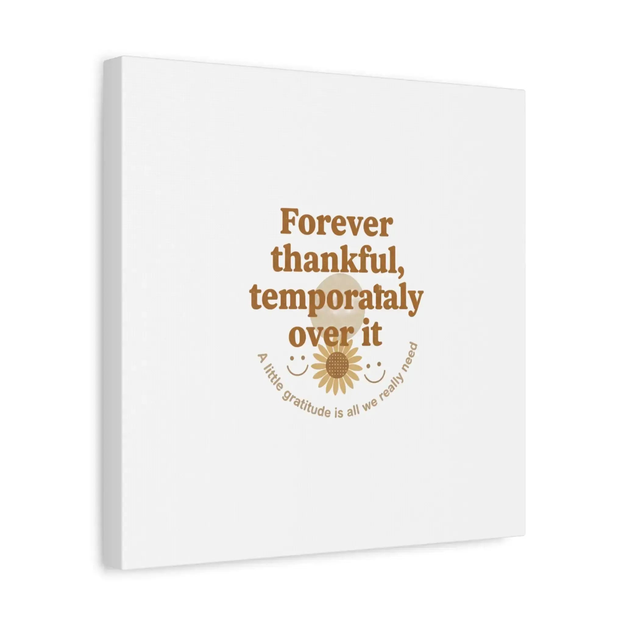 Forever thankful, temporarily over it Canvas | sarcastic gratitude, grateful but tired Printify
