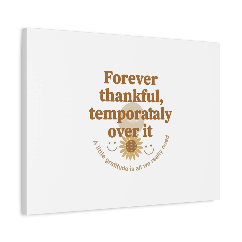 Forever thankful, temporarily over it Canvas | sarcastic gratitude, grateful but tired Printify