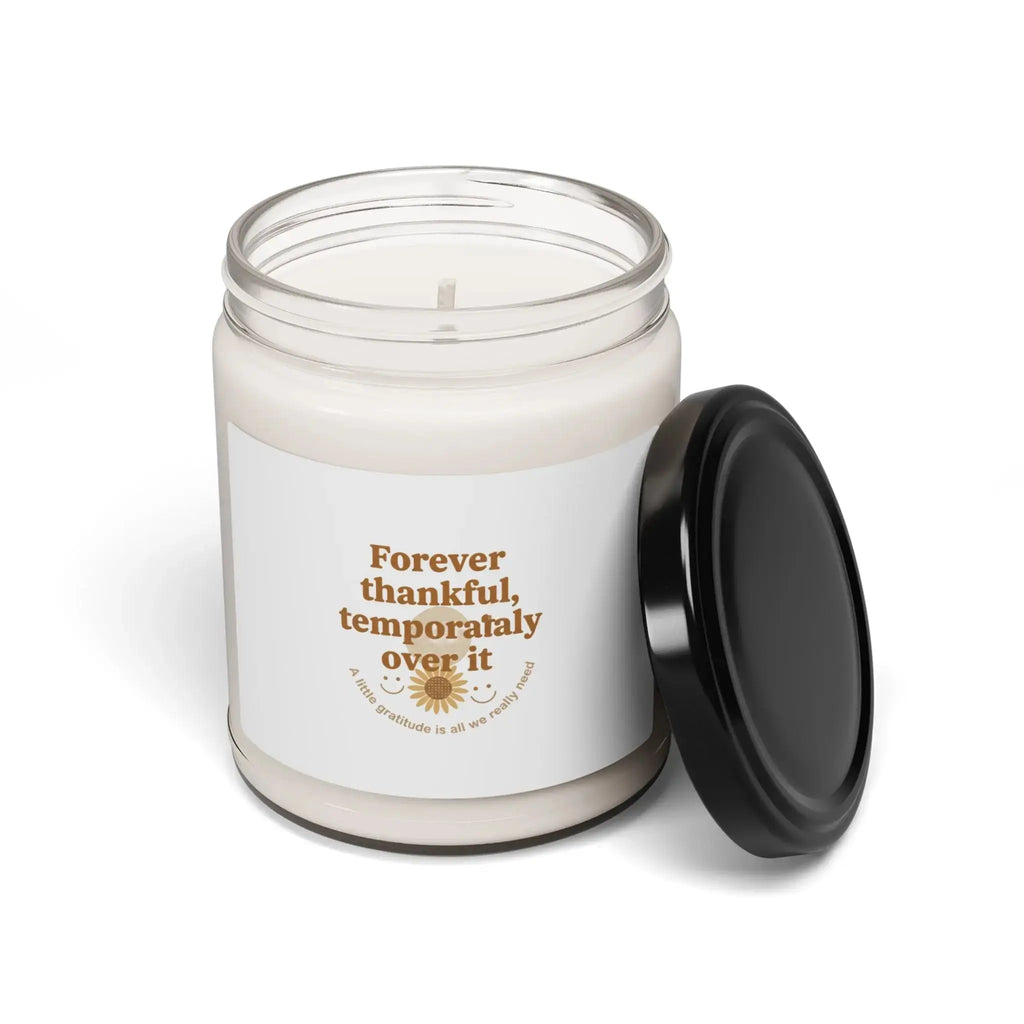 Forever Thankful Temporarily Over It Candle | Scented Soy, gratitude sarcasm Printify