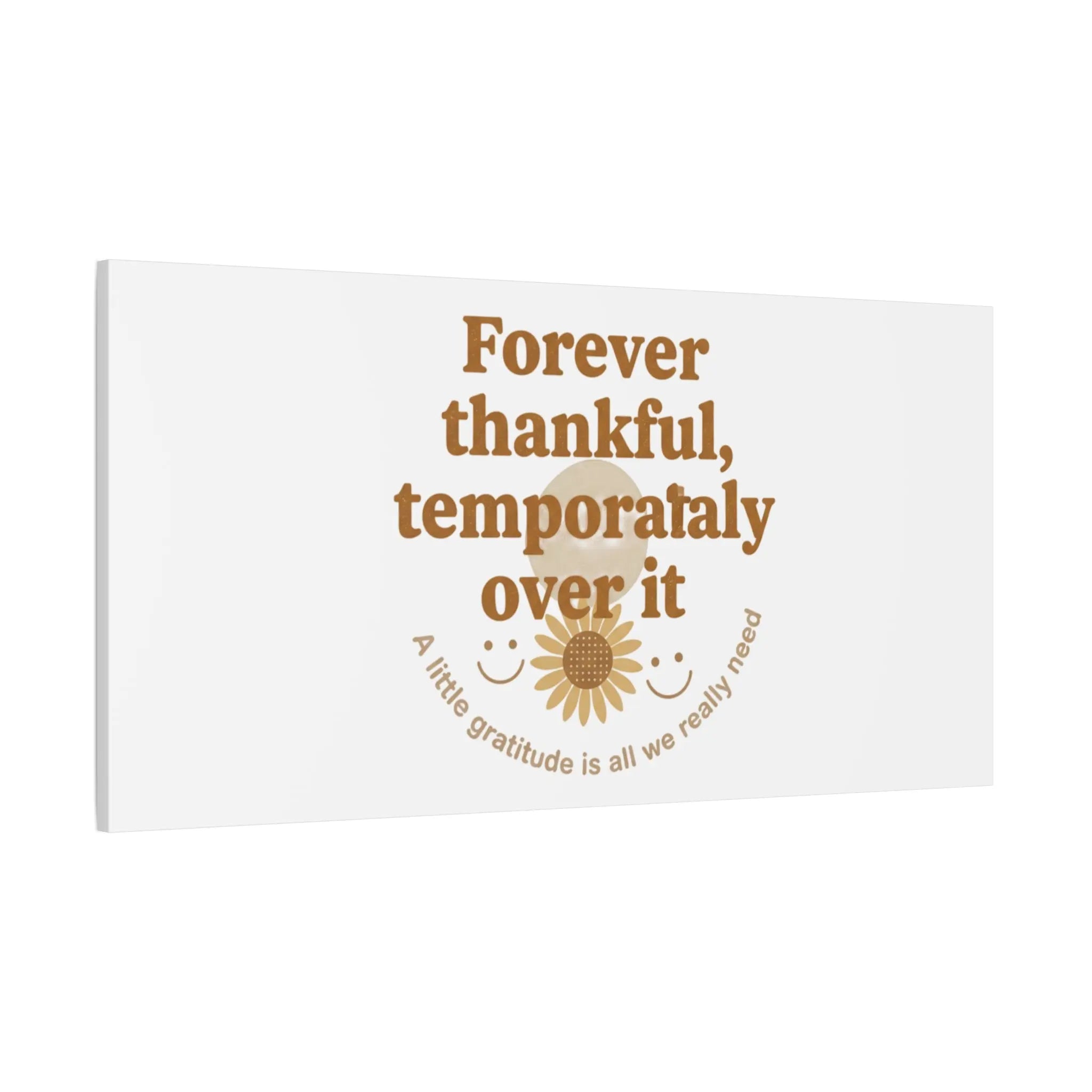Forever thankful, temporarily over it Canvas | sarcastic gratitude, grateful but tired Printify