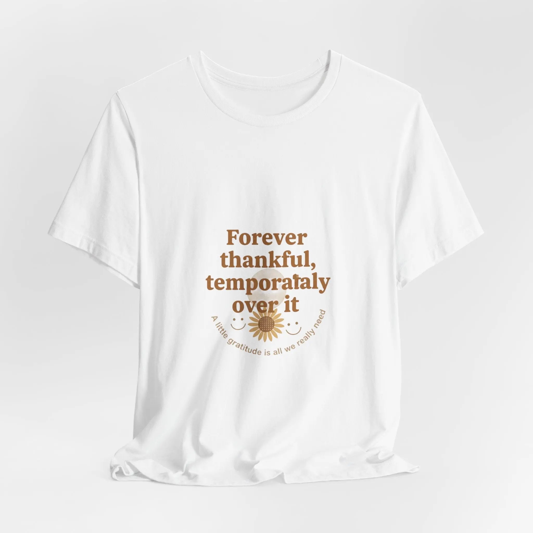 Forever Thankful Temporarily Over It Tee | sarcastic gratitude, thankful but tired Printify