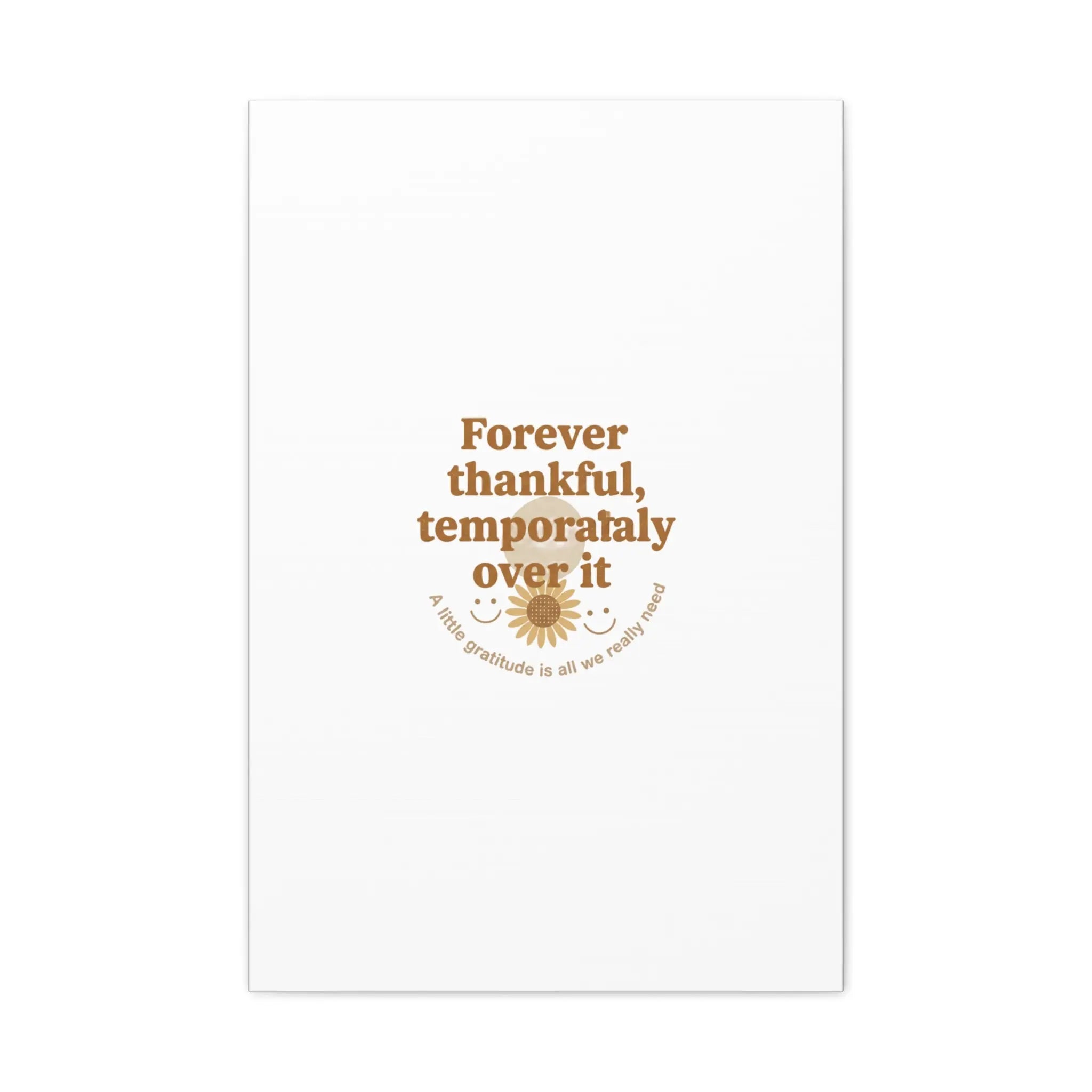 Forever thankful, temporarily over it Canvas | sarcastic gratitude, grateful but tired Printify