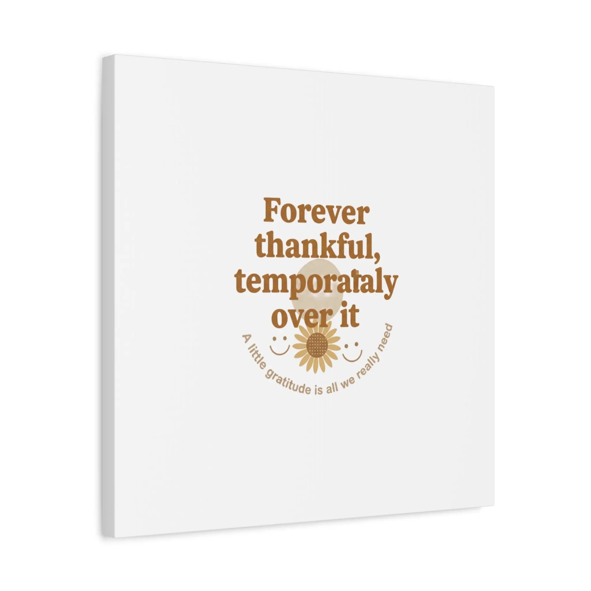 Forever thankful, temporarily over it Canvas | sarcastic gratitude, grateful but tired Printify