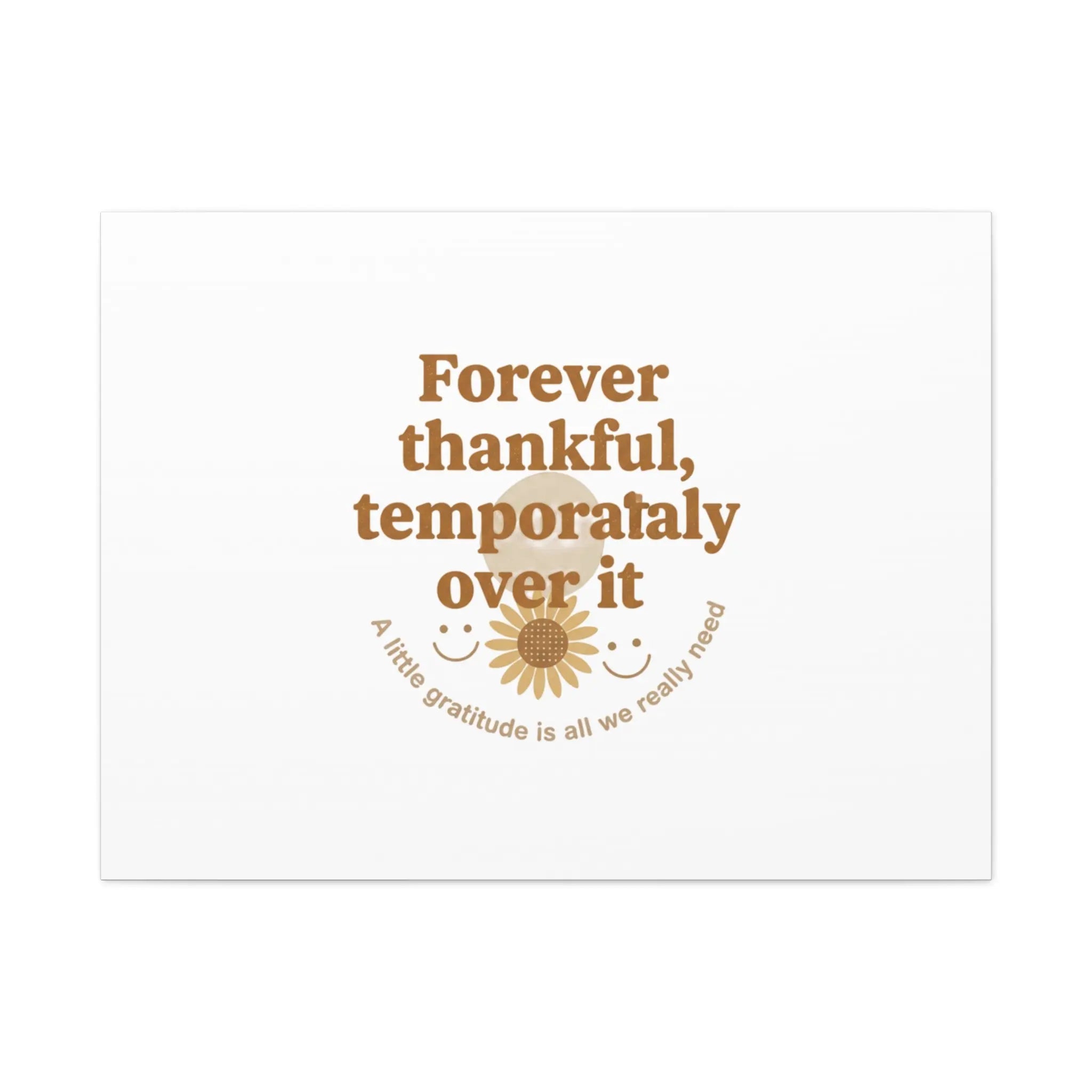 Forever thankful, temporarily over it Canvas | sarcastic gratitude, grateful but tired Printify