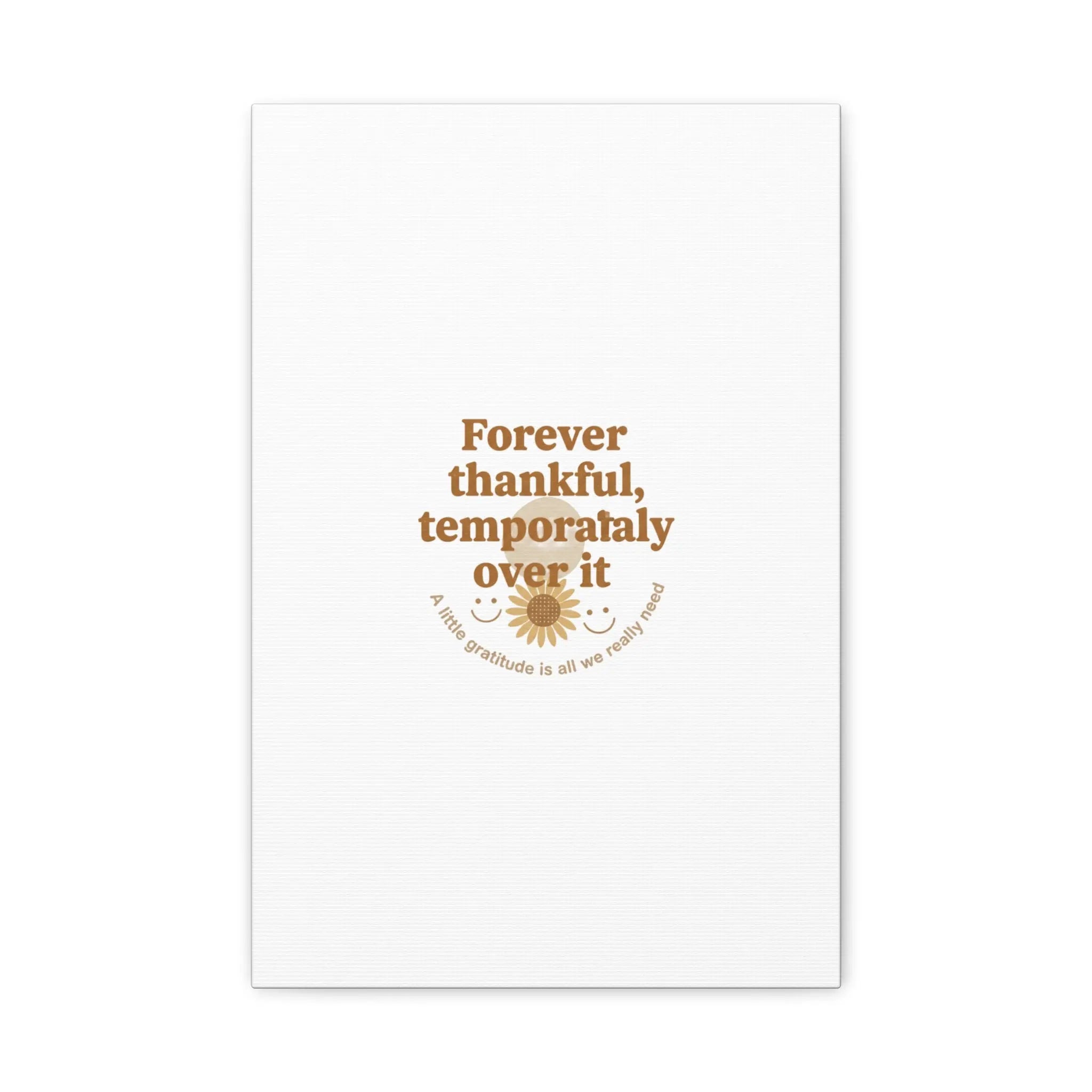 Forever thankful, temporarily over it Canvas | sarcastic gratitude, grateful but tired Printify