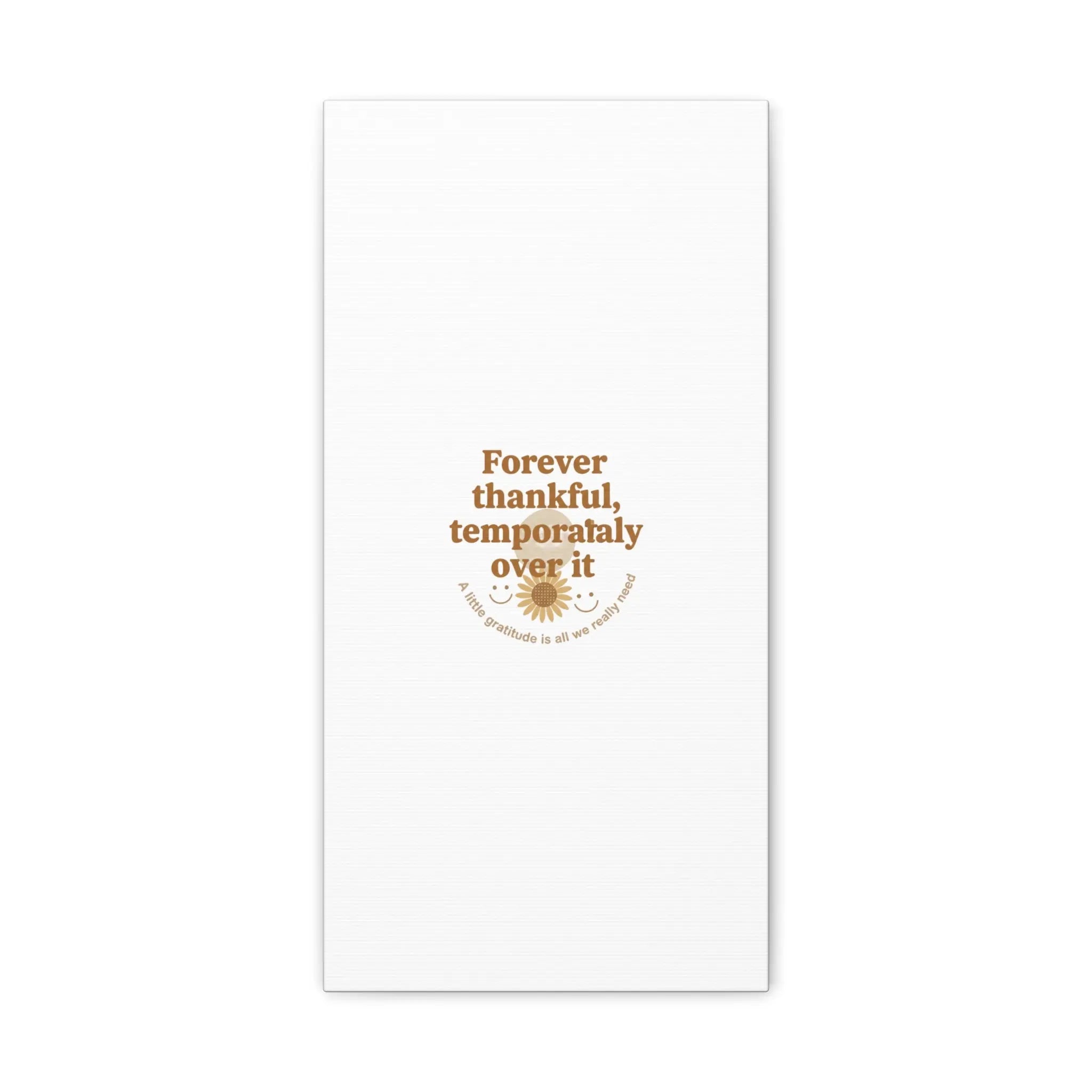 Forever thankful, temporarily over it Canvas | sarcastic gratitude, grateful but tired Printify