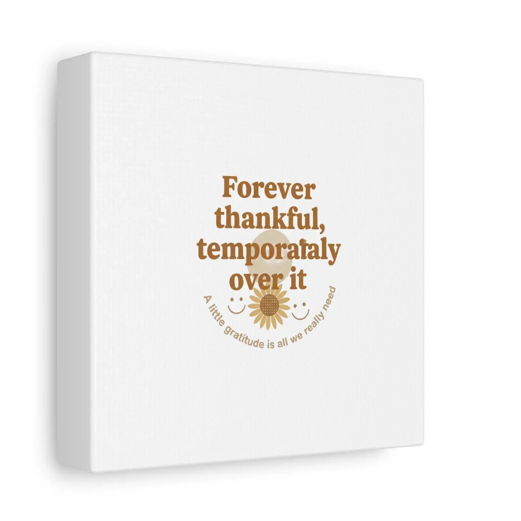 Forever thankful, temporarily over it Canvas | sarcastic gratitude, grateful but tired Printify