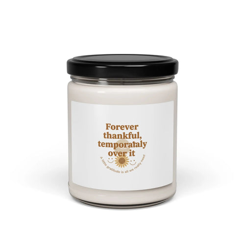 Forever Thankful Temporarily Over It Candle | Scented Soy, gratitude sarcasm Printify