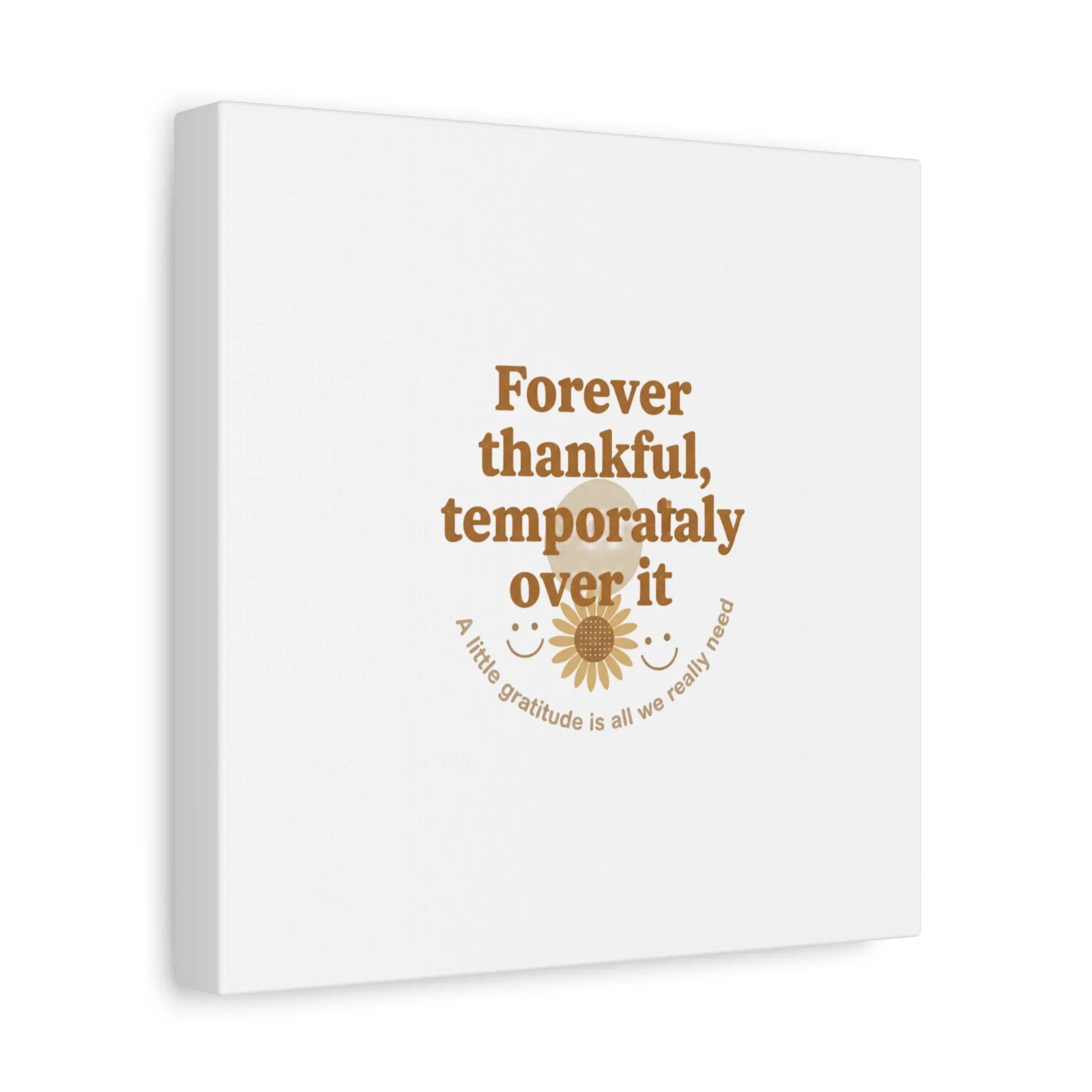Forever thankful, temporarily over it Canvas | sarcastic gratitude, grateful but tired Printify