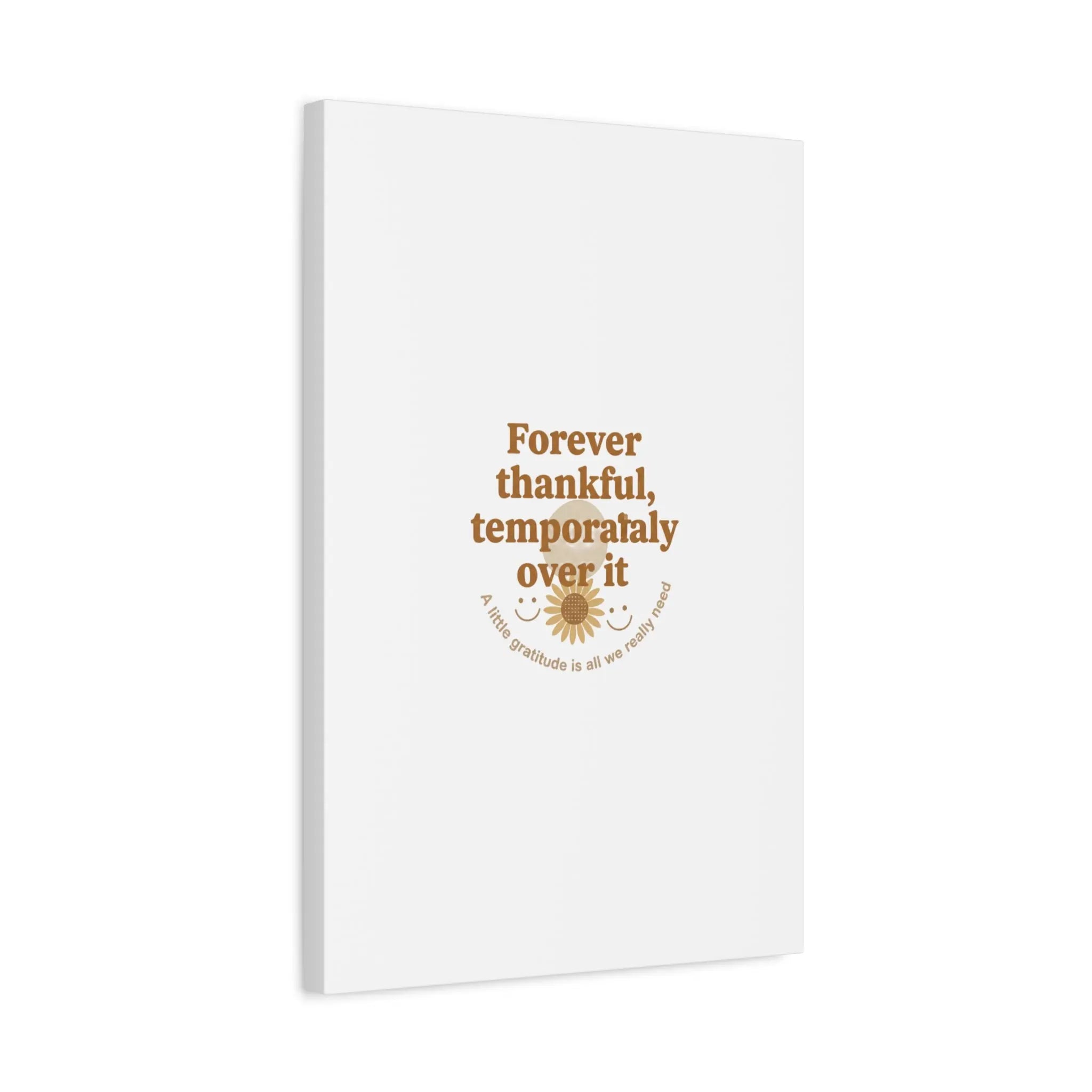 Forever thankful, temporarily over it Canvas | sarcastic gratitude, grateful but tired Printify