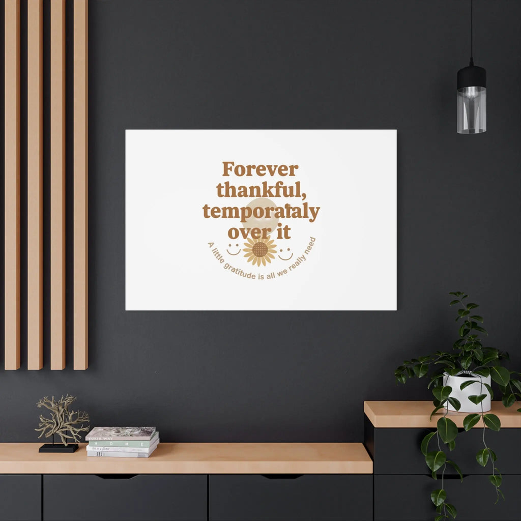 Forever thankful, temporarily over it Canvas | sarcastic gratitude, grateful but tired Printify