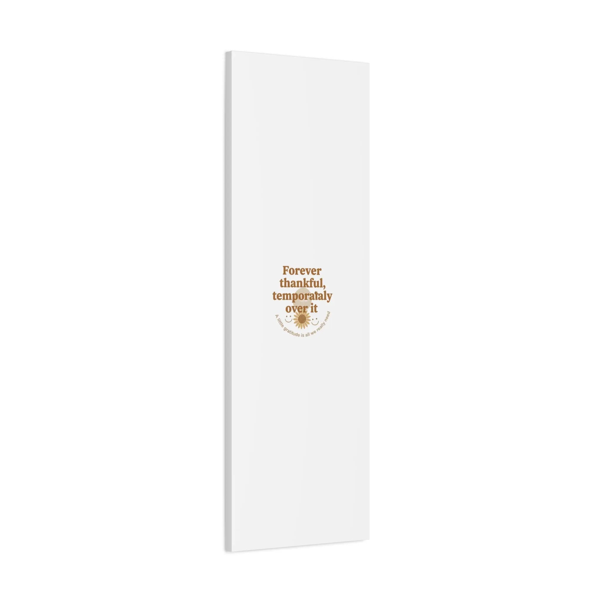 Forever thankful, temporarily over it Canvas | sarcastic gratitude, grateful but tired Printify