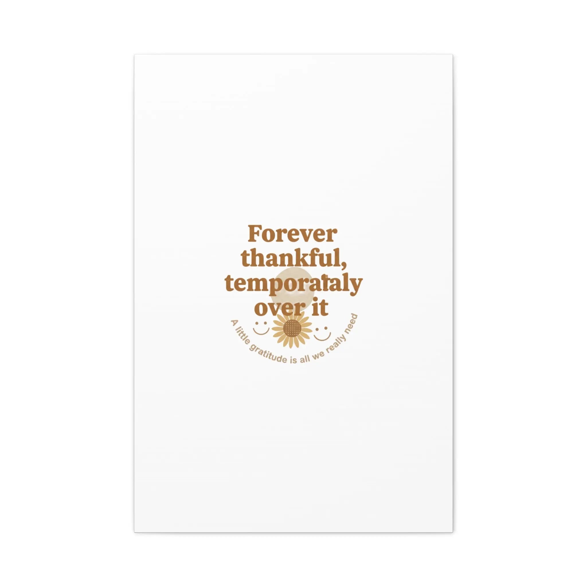 Forever thankful, temporarily over it Canvas | sarcastic gratitude, grateful but tired Printify
